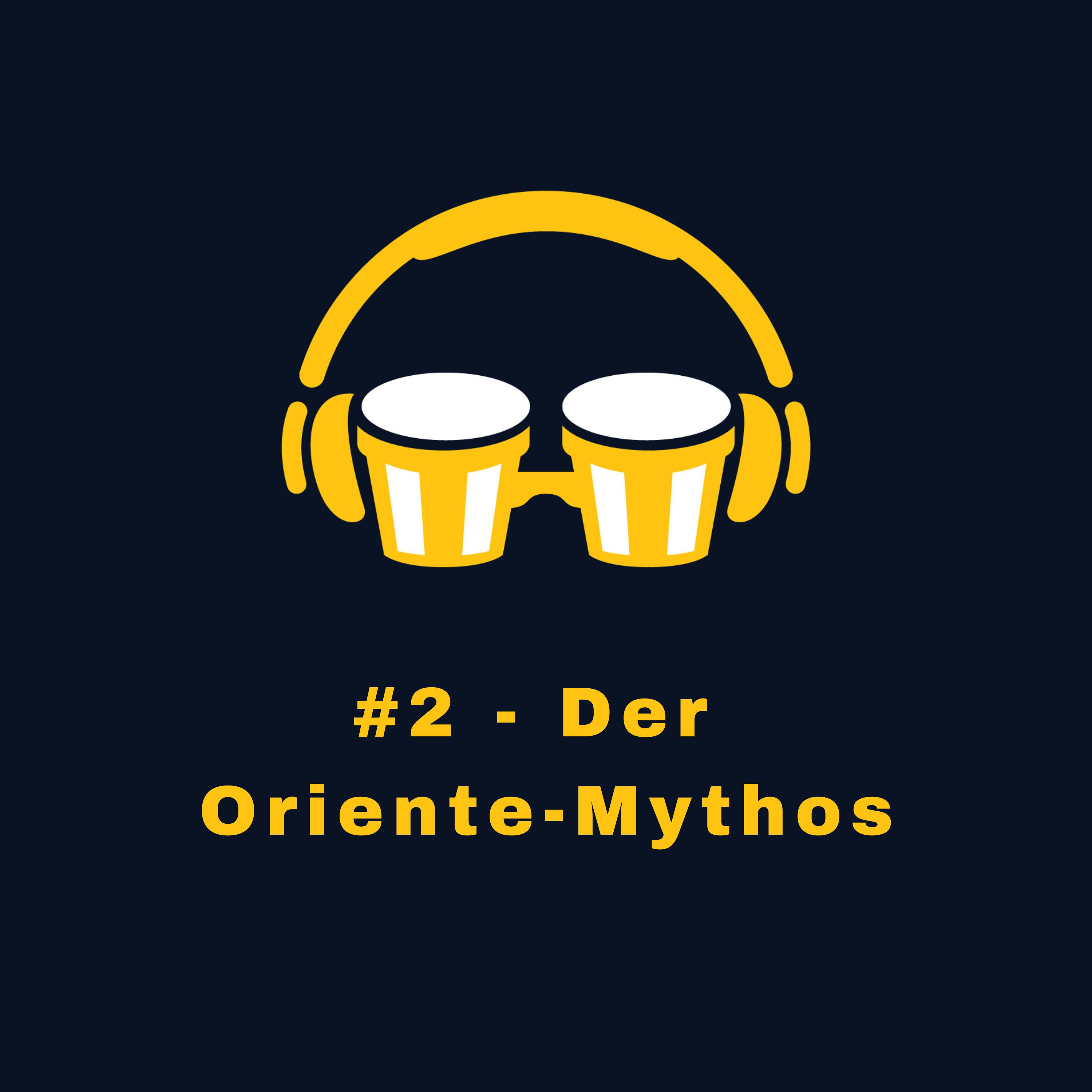 #2 - Der Oriente-Mythos