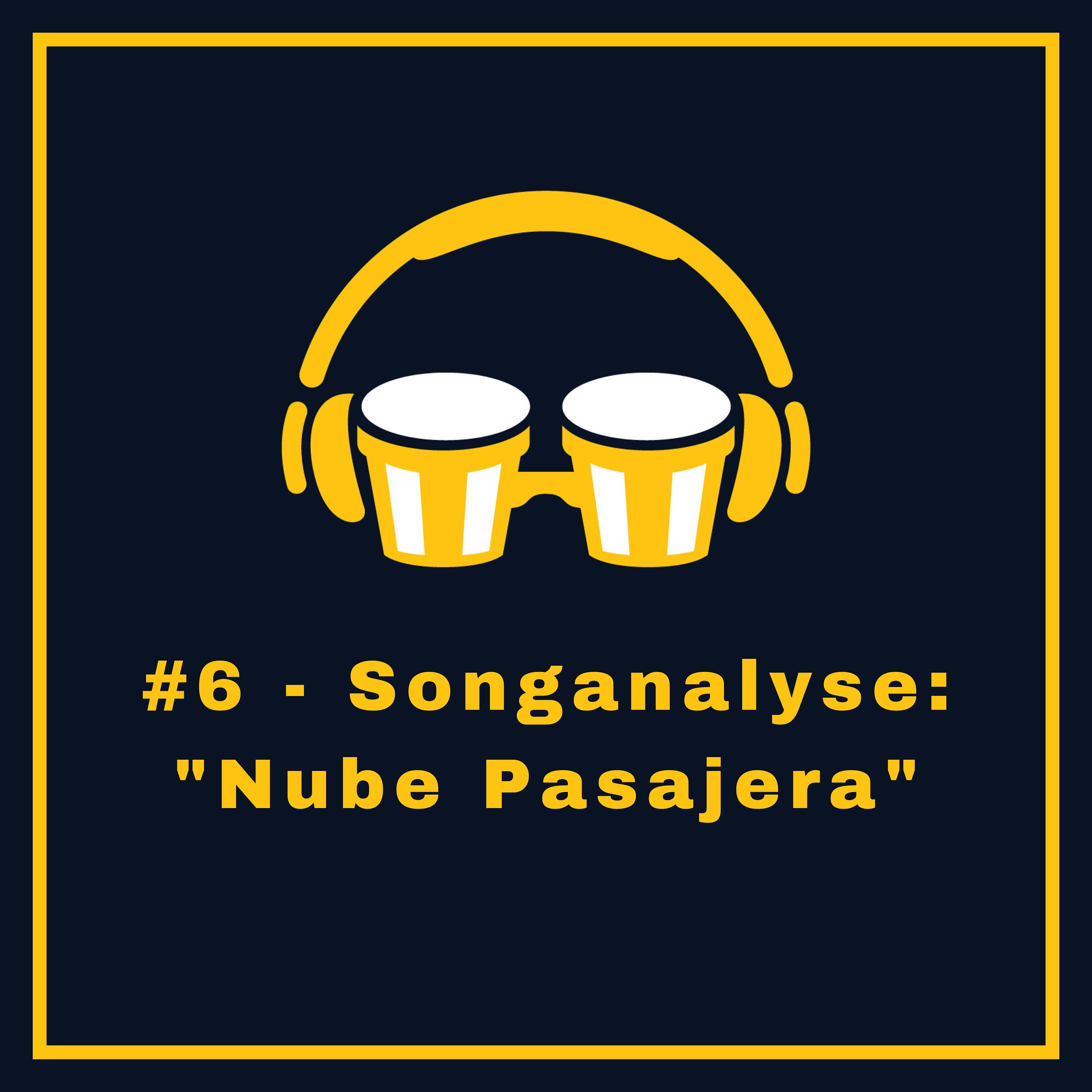 #6 - Songanalyse: "Nube Pasajera"