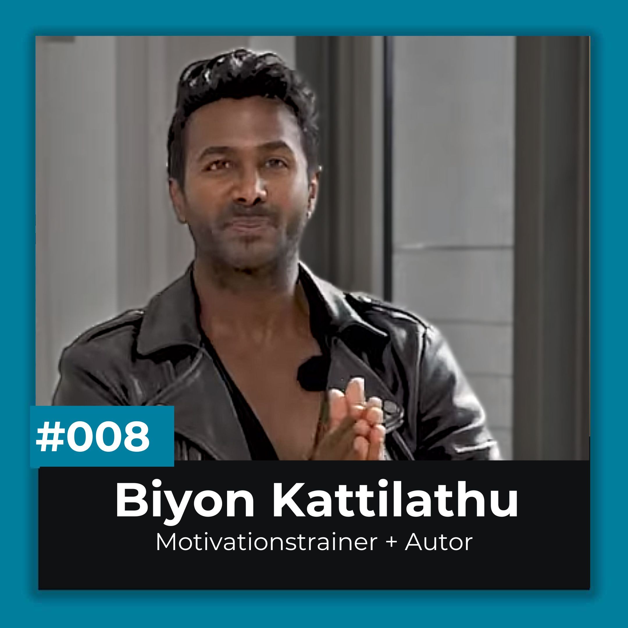 #008 - Biyon Kattilathu - Motivationstrainer und Spiegel Bestseller-Autor über Motivation und Glück