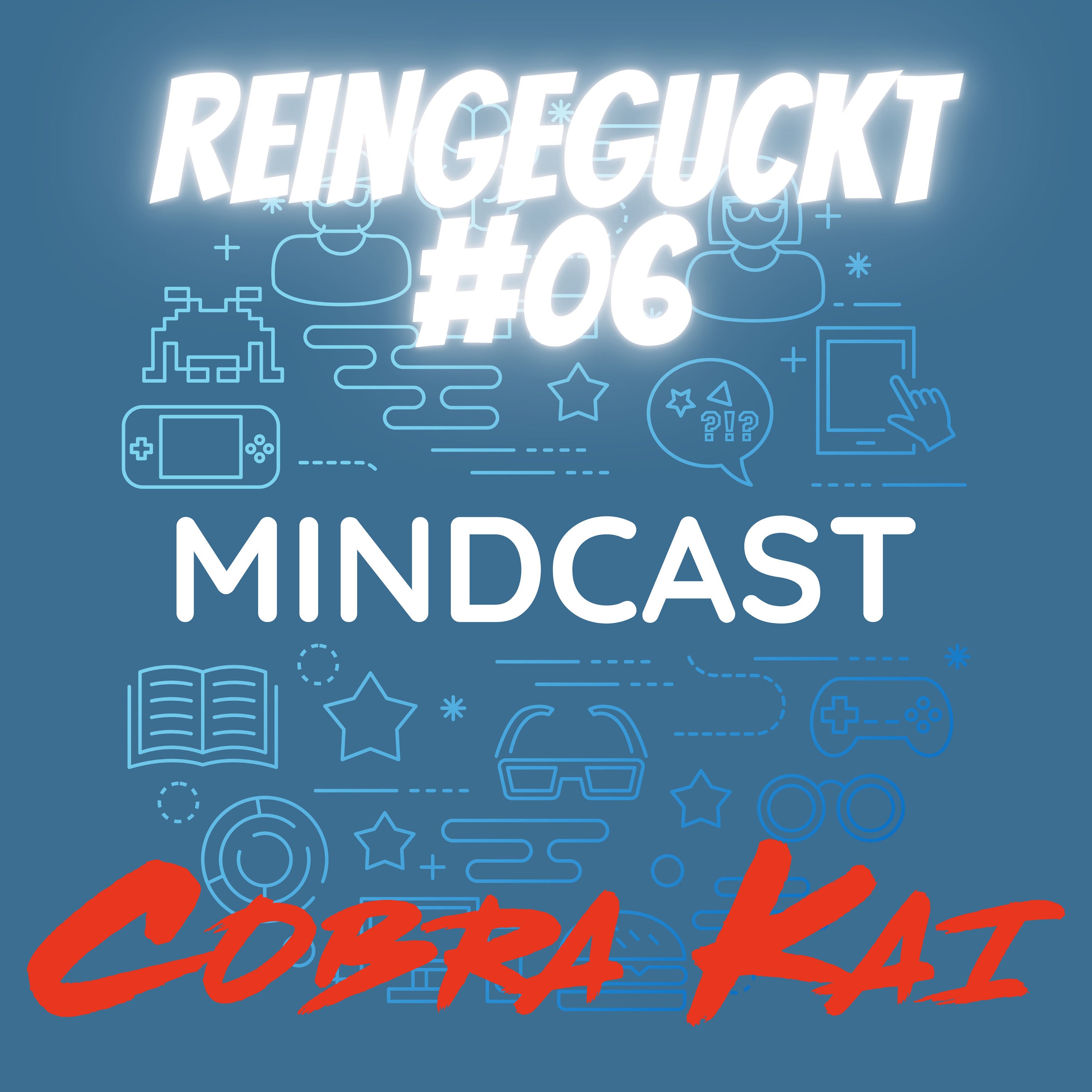 #160 - Reingeguckt #6: Cobra Kai