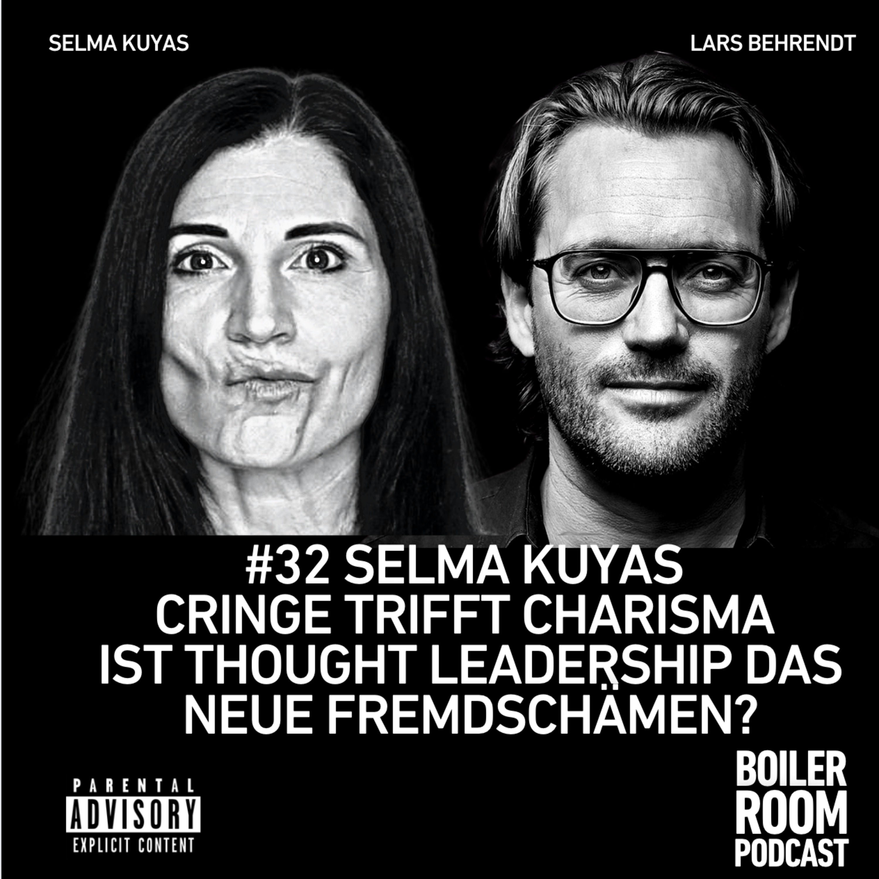 #32 CRINGE TRIFFT CHARISMA MIT SELMA KUYAS - IST THOUGHT LEADERSHIP DAS NEUE FREMDSCHÄMEN?