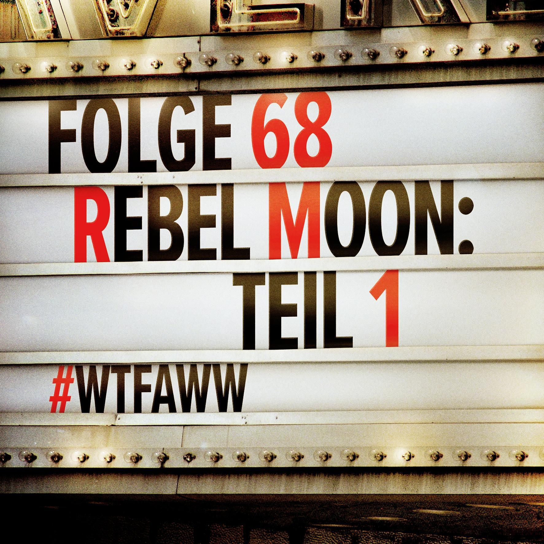 Rebel Moon: Teil 1 | Episode 68 | WTFAWW