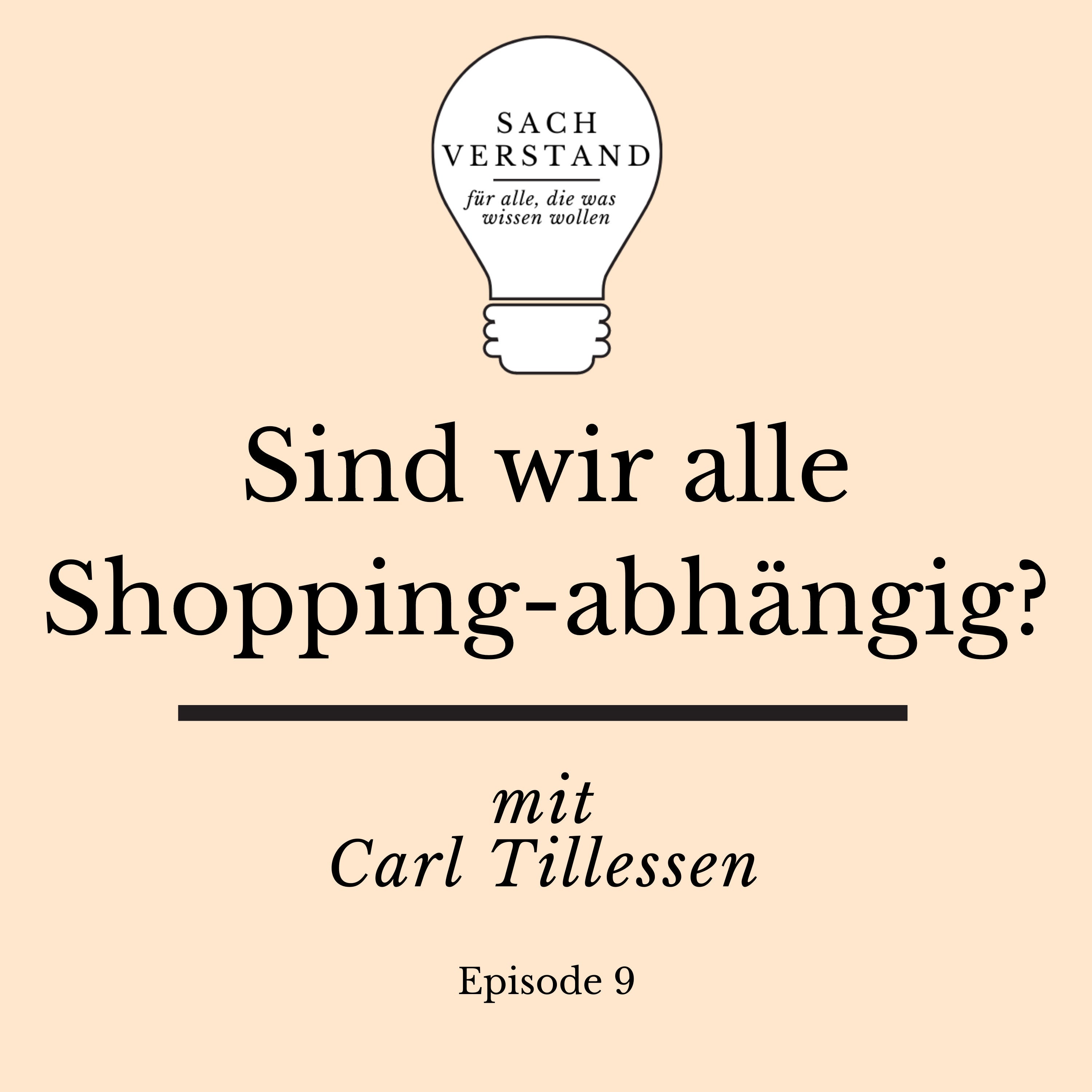 Sind wir alle Shopping-abhängig? – Über die Irrationalität unseres Hyperkonsums und seine Folgen (Episode 9)