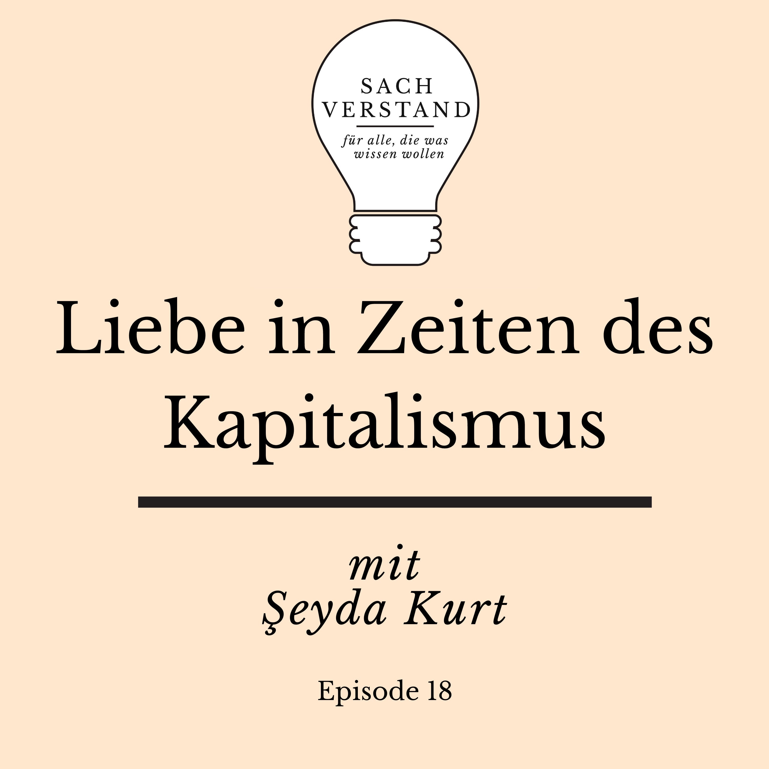 Liebe in Zeiten des Kapitalismus. Mit Şeyda Kurt (Episode 18)