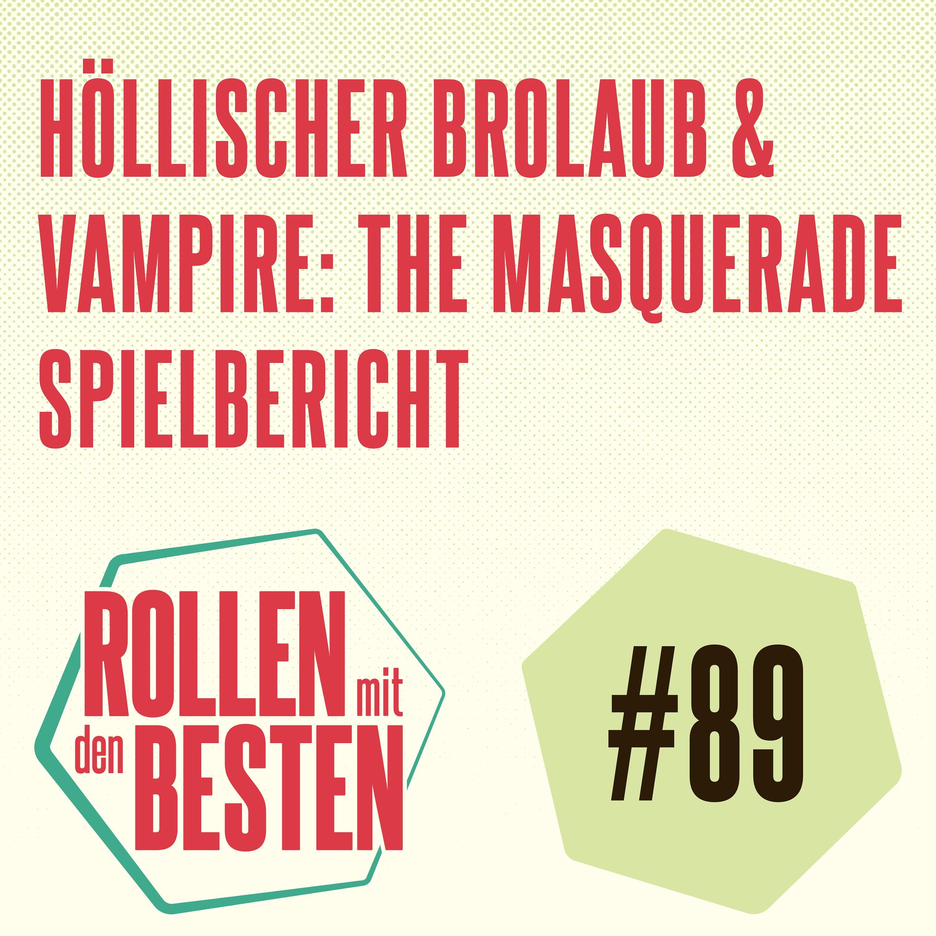 #089 - Höllischer Brolaub und Vampire: The Masquerade Spielbericht