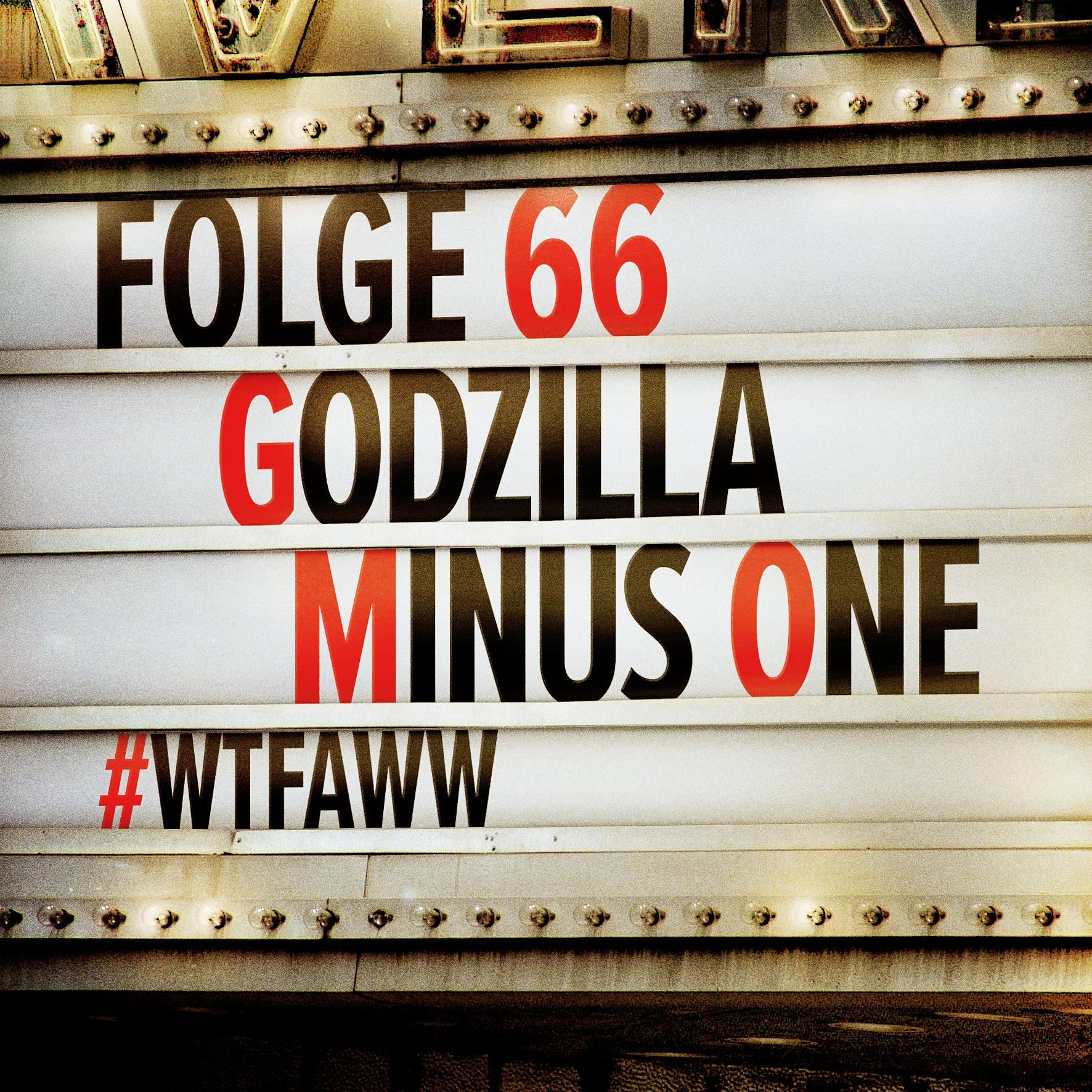 Godzilla Minus One | Episode 66 | WTFAWW