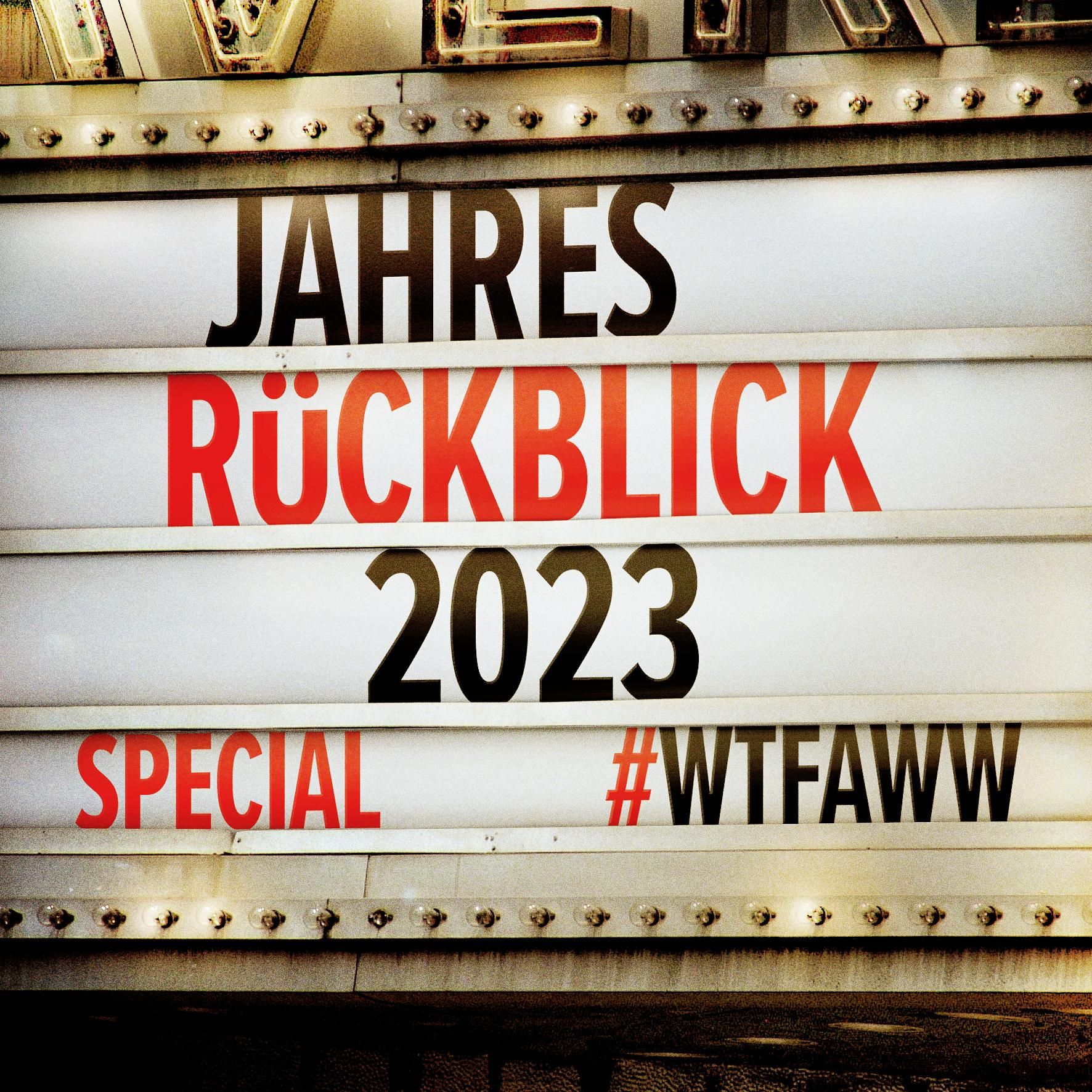 Jahresrückblick 2023 | Special | WTFAWW