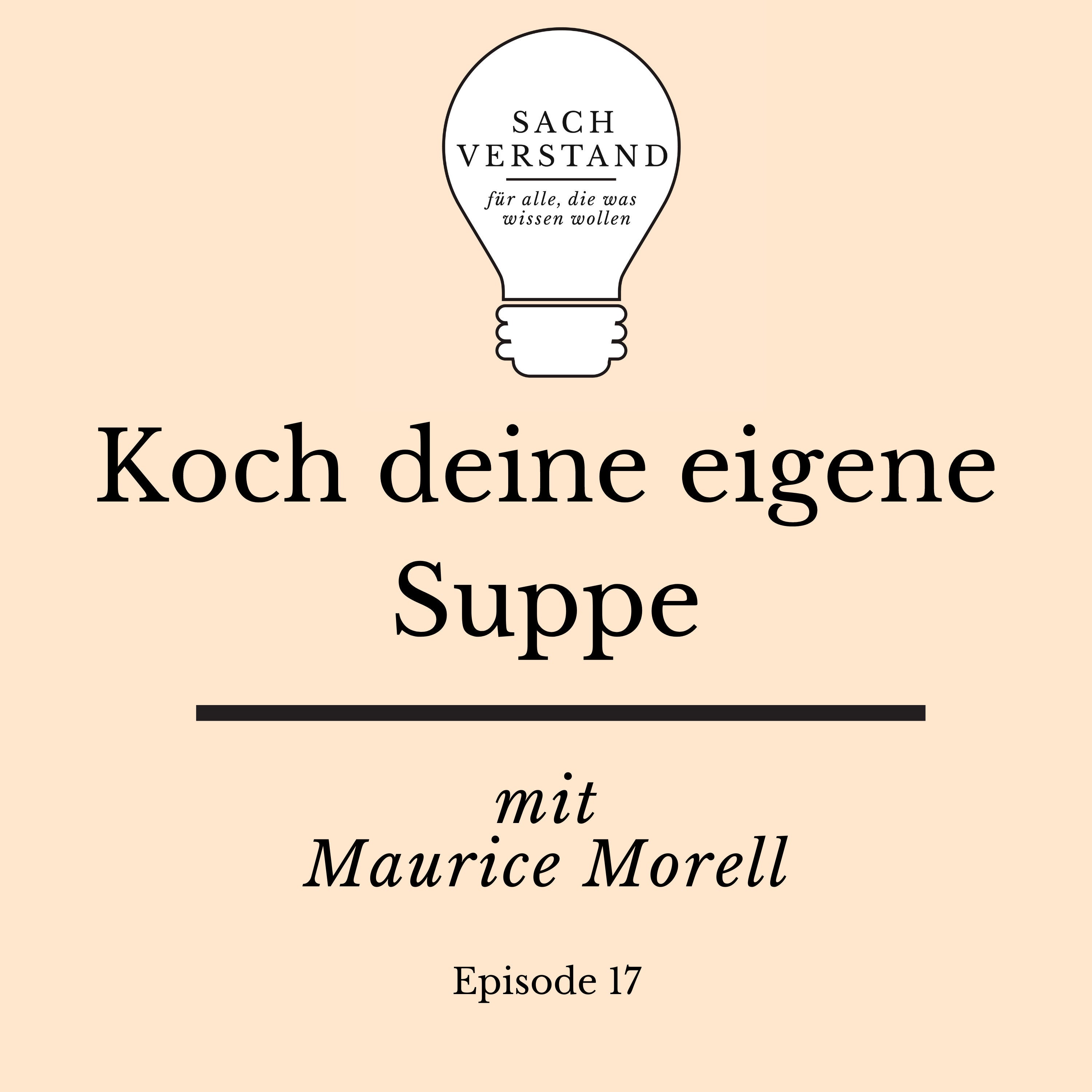 Koch deine eigene Suppe. Mit Maurice Morell (Episode 17)