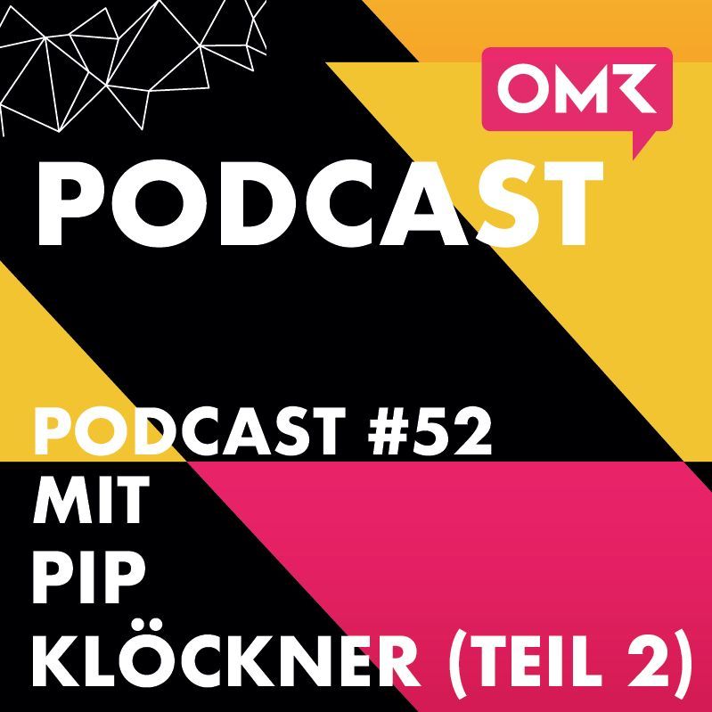 OMR #52 mit Pip Klöckner (Teil 2)
