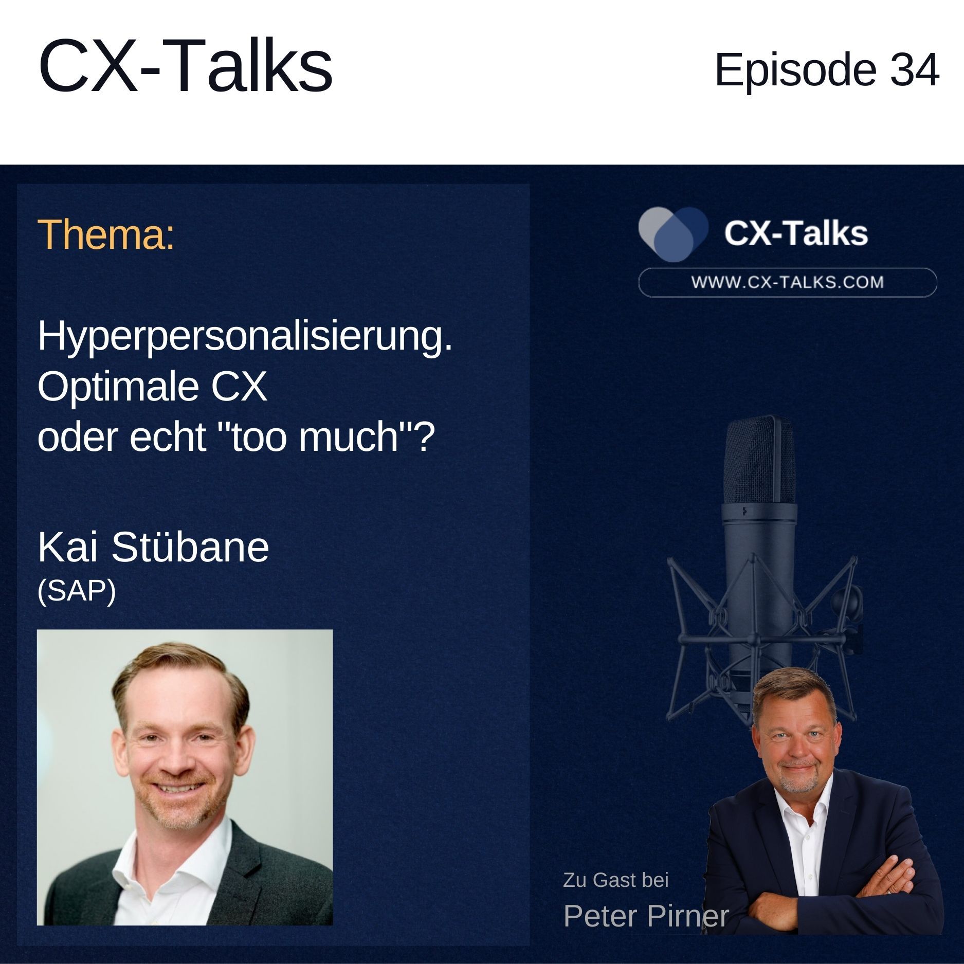 #34 Hyperpersonalisierung - optimale CX oder echt too much? Kai Stübane (SAP) zu Gast bei Peter Pirner (i-CEM)