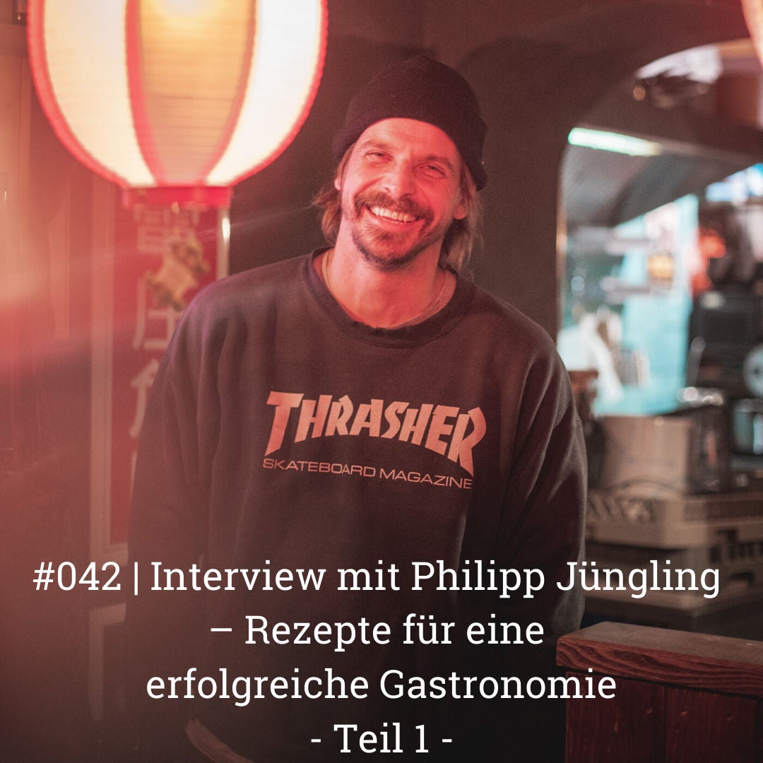 | Interview mit Philipp Jüngling – Rezepte für eine erfolgreiche Gastronomie Teil 1
