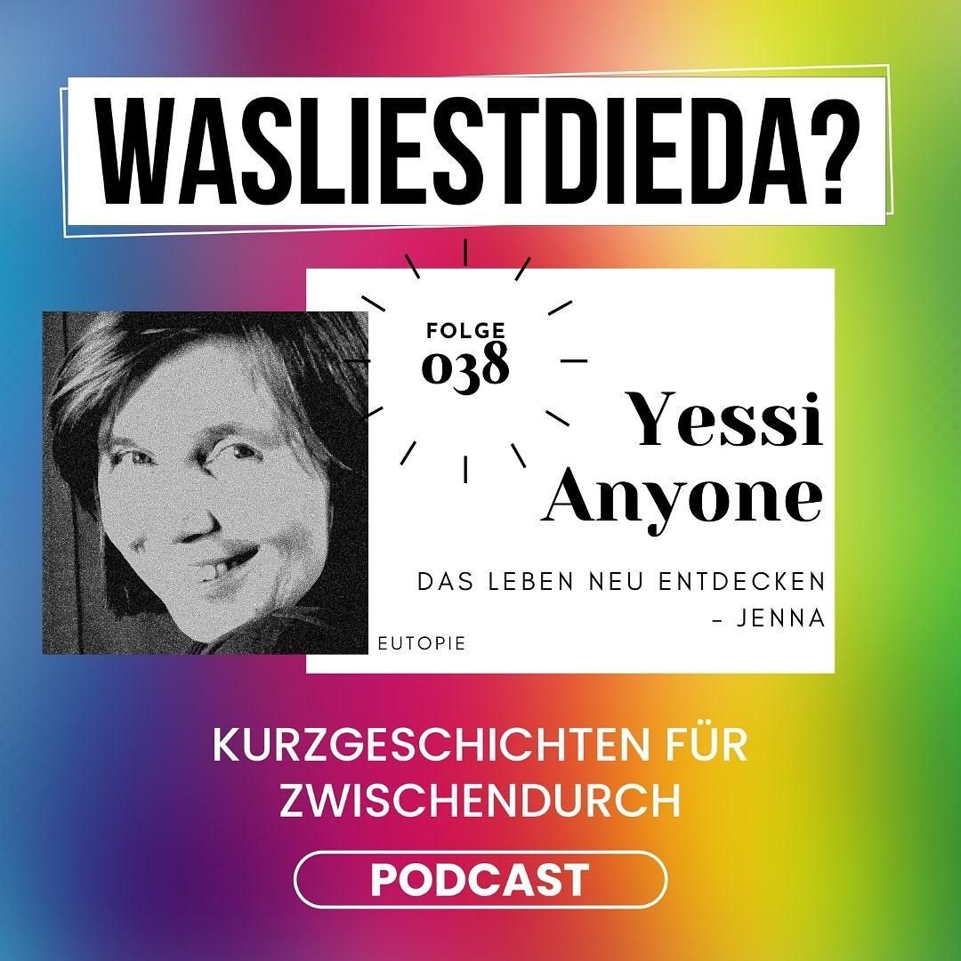 038 Das Leben neu entdecken: Jenna - Yessi Anyone