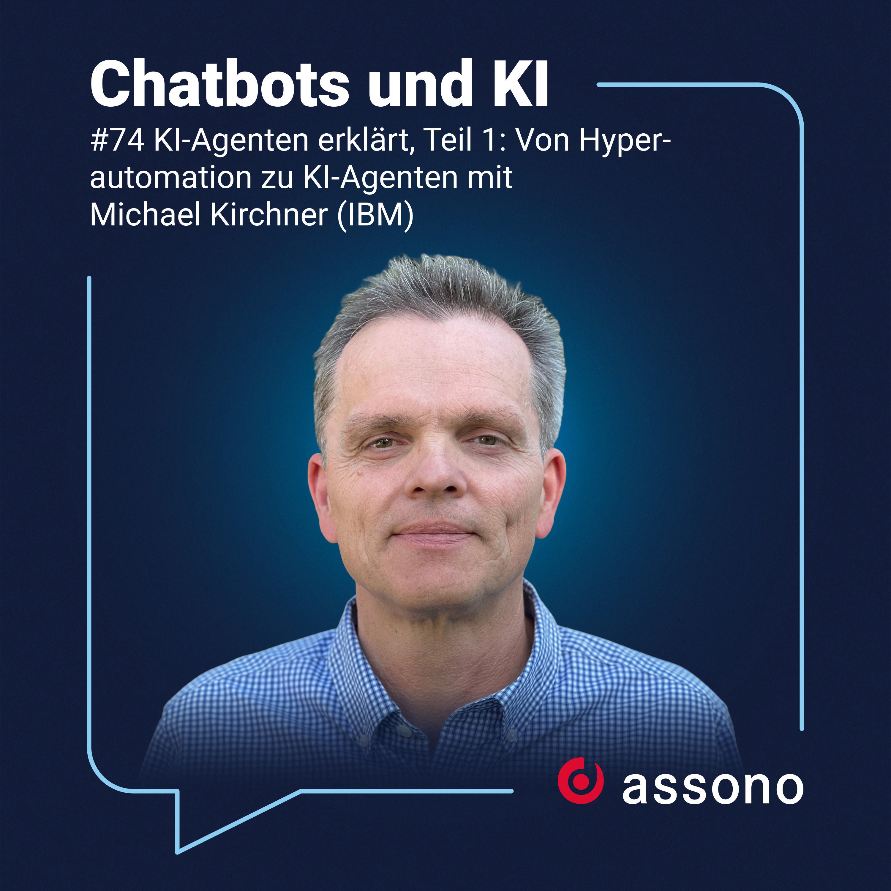 #074 KI-Agenten erklärt, Teil 1: Von Hyperautomation zu KI-Agenten mit Michael Kirchner (IBM)