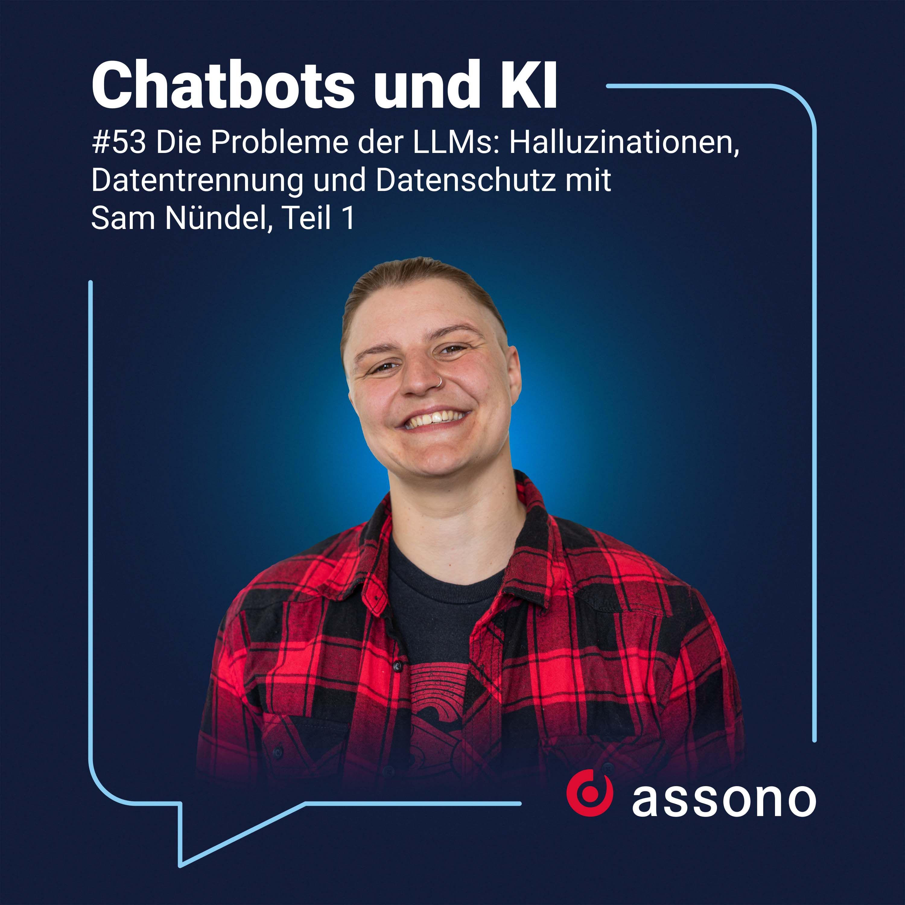 #053 Die Probleme der LLMs: Halluzinationen, Datentrennung und Datenschutz mit Sam Nündel, Teil 1