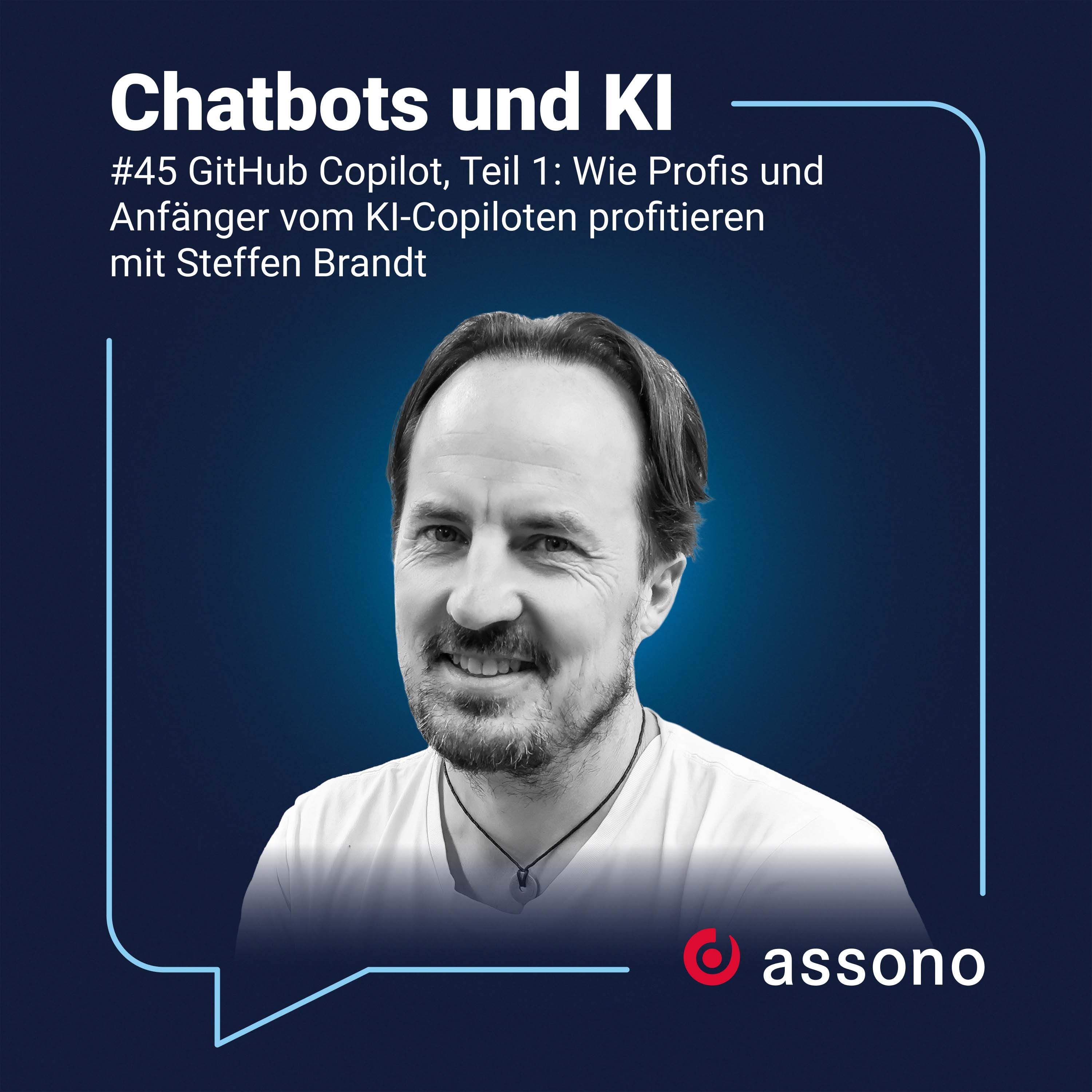 #045 GitHub Copilot, Teil 1: Wie Profis und Anfänger vom KI-Copiloten profitieren mit Steffen Brandt