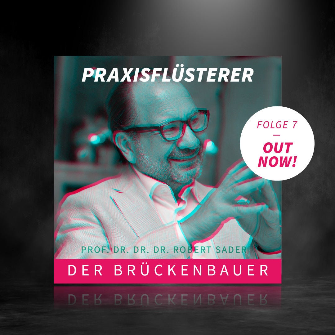 #7: Der Brückenbauer - Prof. Dr. Dr. Dr. Robert Sader