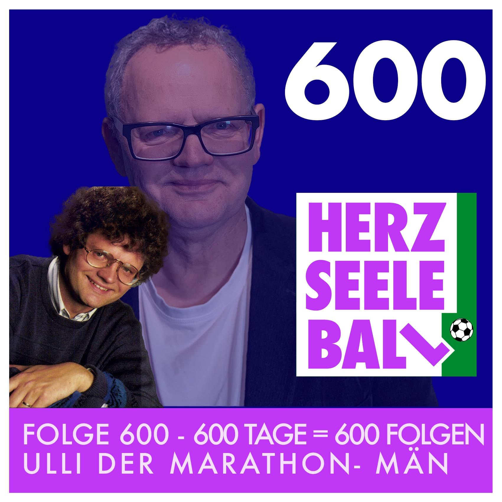 Herz • Seele • Ball - Folge 600 !!!