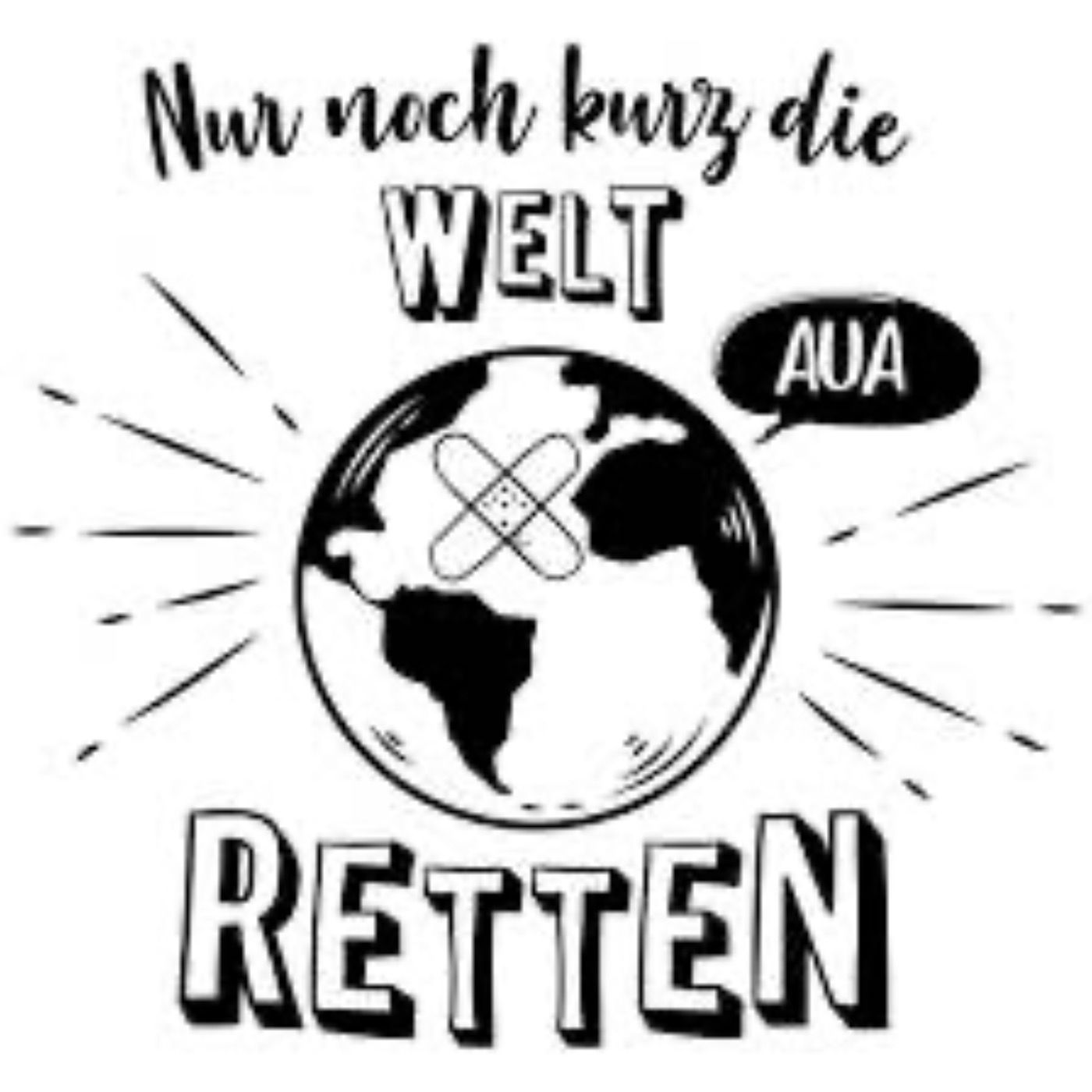 Nur noch kurz die Welt retten