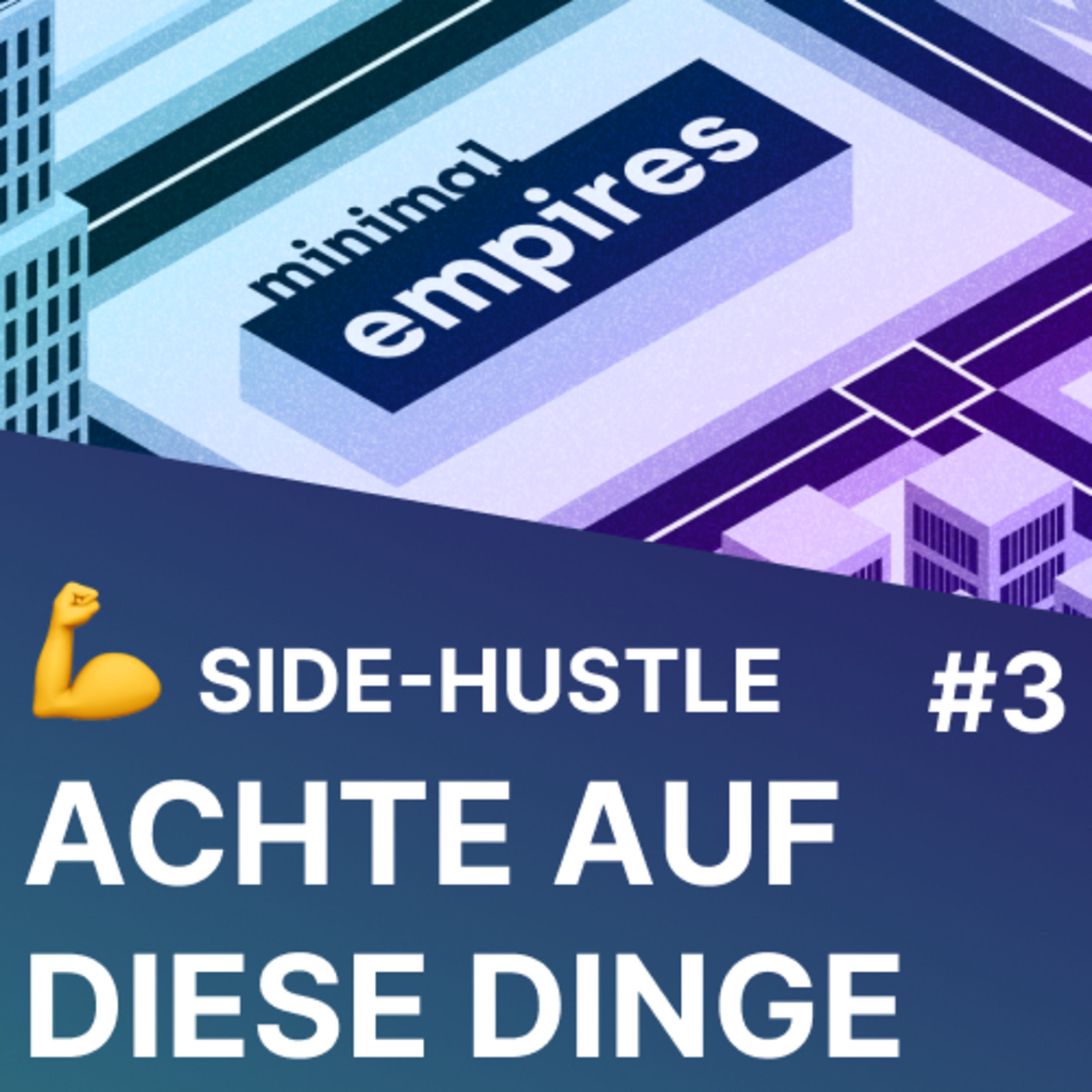 Starte kein Side-Hustle ohne dies zu beachten! | Minimal Empires #3