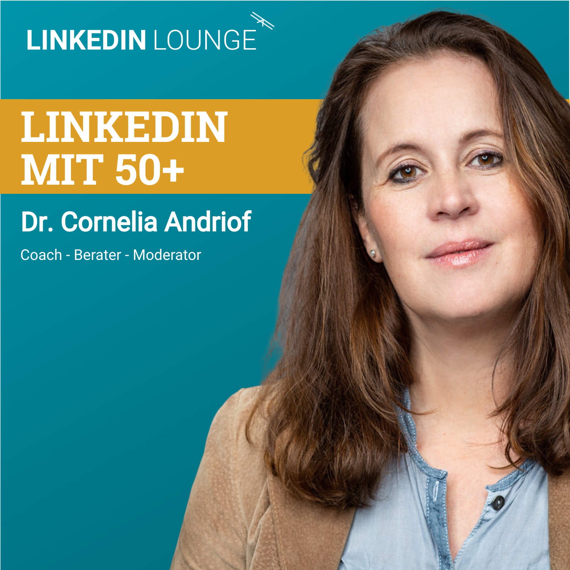 #30 LinkedIn mit 50+ feat. Cornelia Andriof
