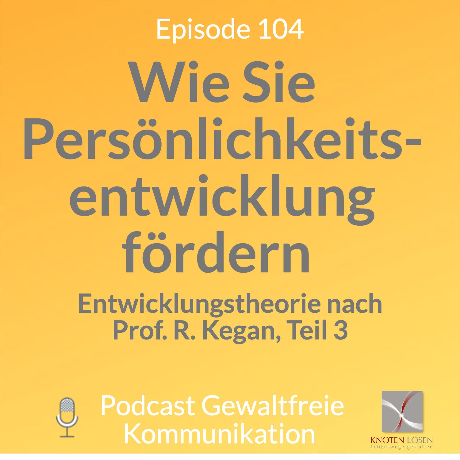 Wie Sie Persönlichkeitsentwicklung fördern - Entwicklungstheorie nach Prof. R. Kegan, Teil 3