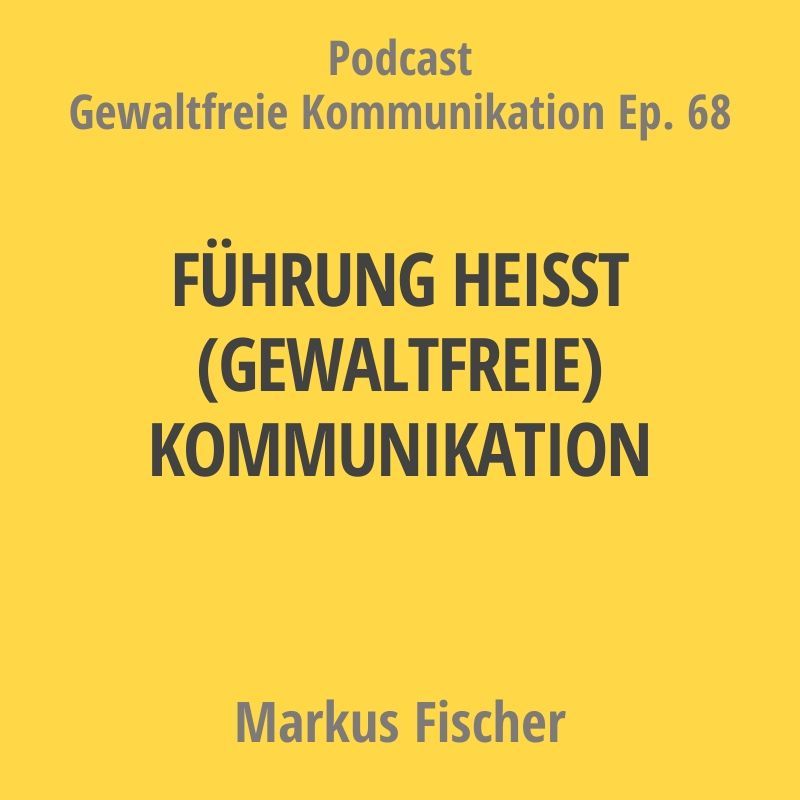 Führung heißt (gewaltfreie ) Kommunikation