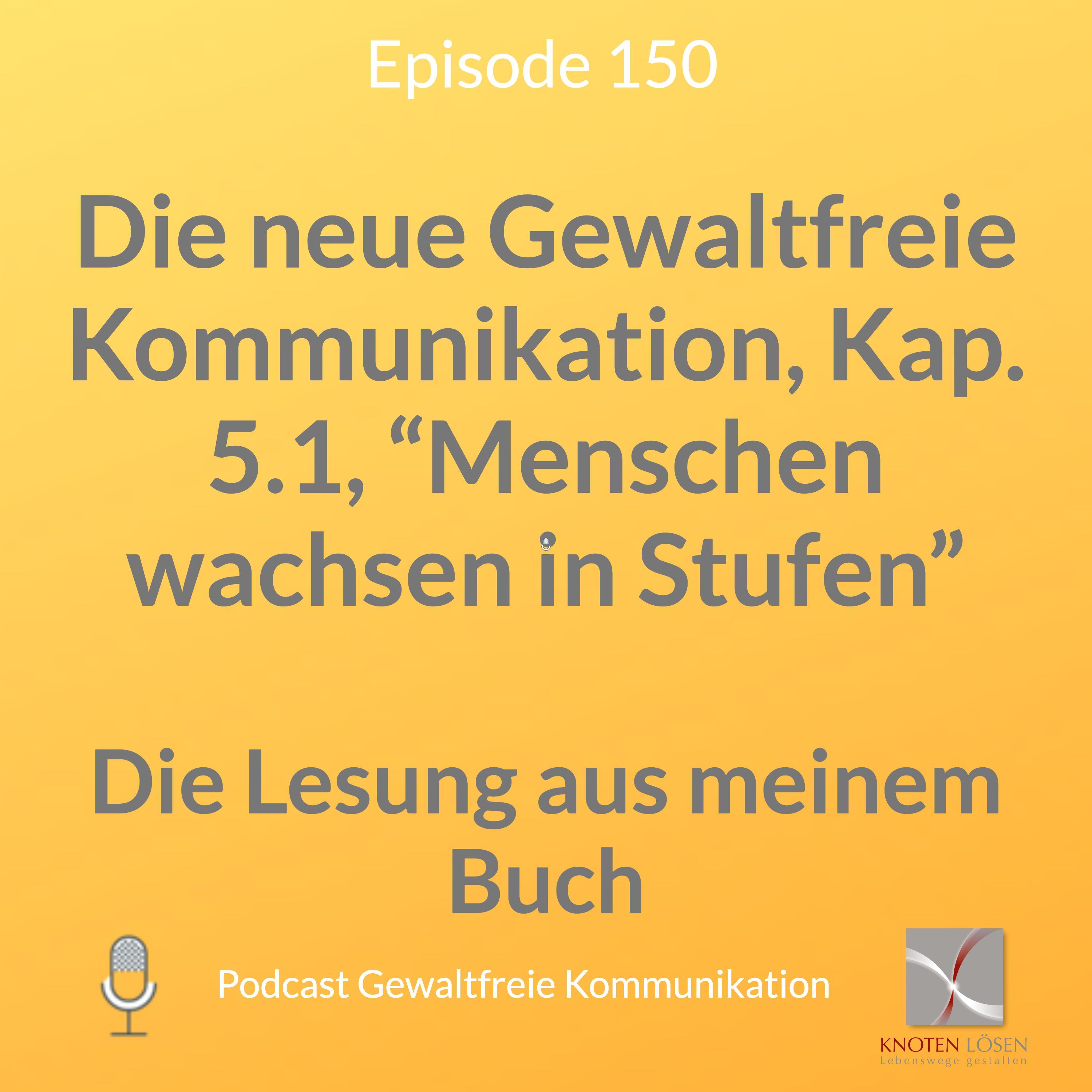 Die neue Gewaltfreie Kommunikation, Kap. 5.1, “Menschen wachsen in Stufen”