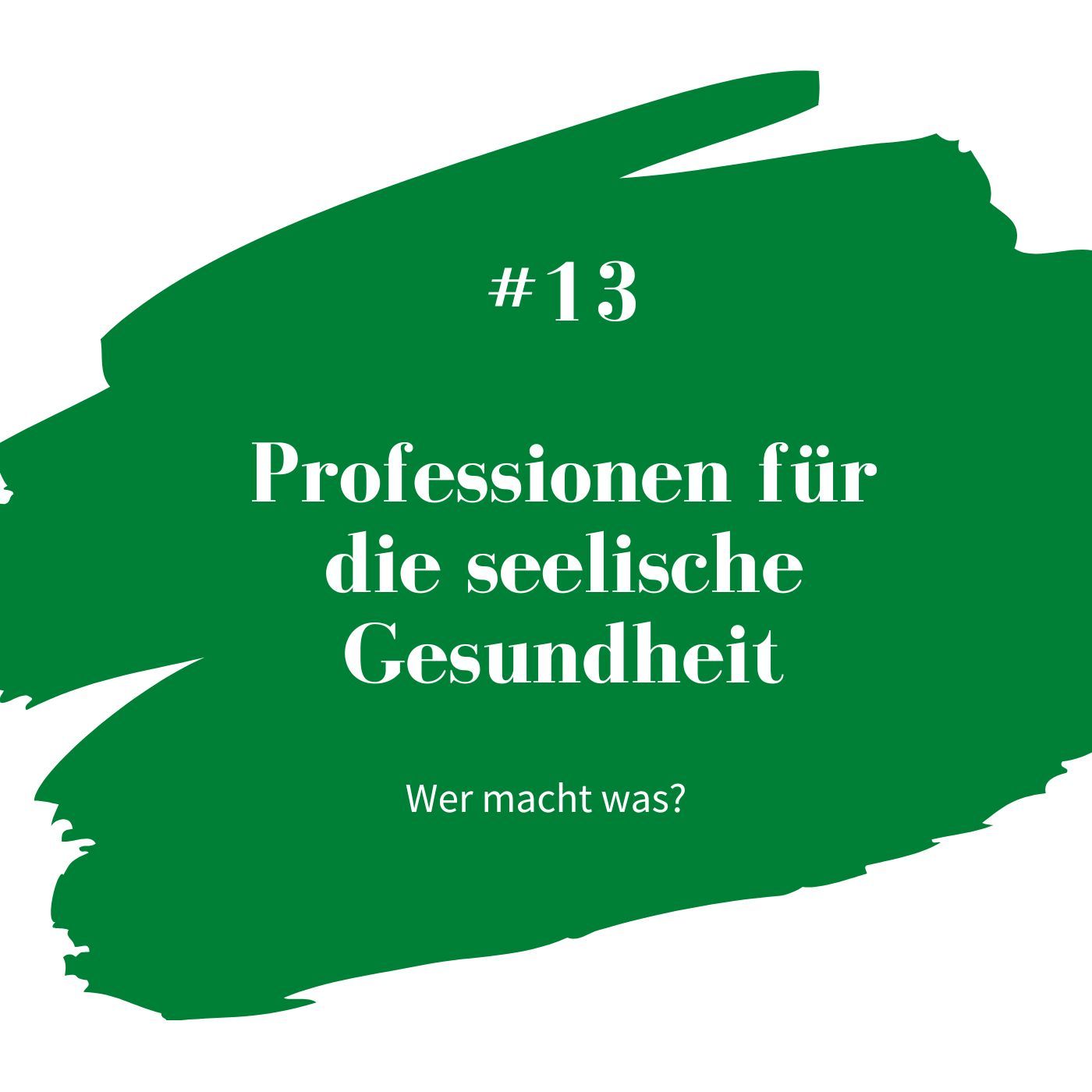 #13 Psychologe, Psychotherapeut, Psychiater - wer macht was?