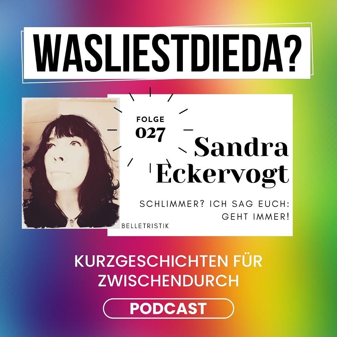 027 Schlimmer? Ich sag euch: geht immer! - Sandra Eckervogt