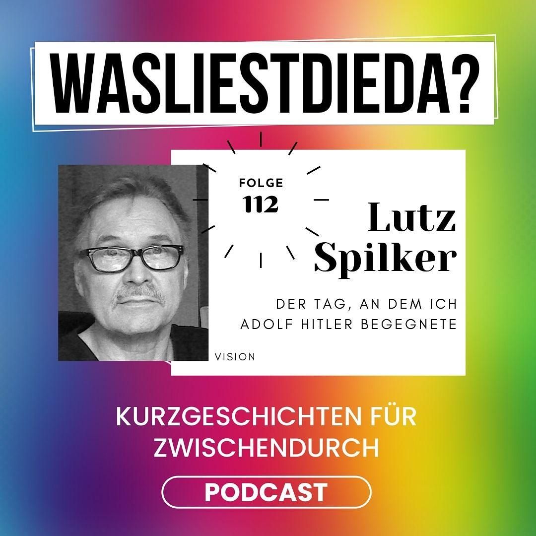 112 An dem Tag als ich Adolf Hitler begegnete - Lutz Spilker
