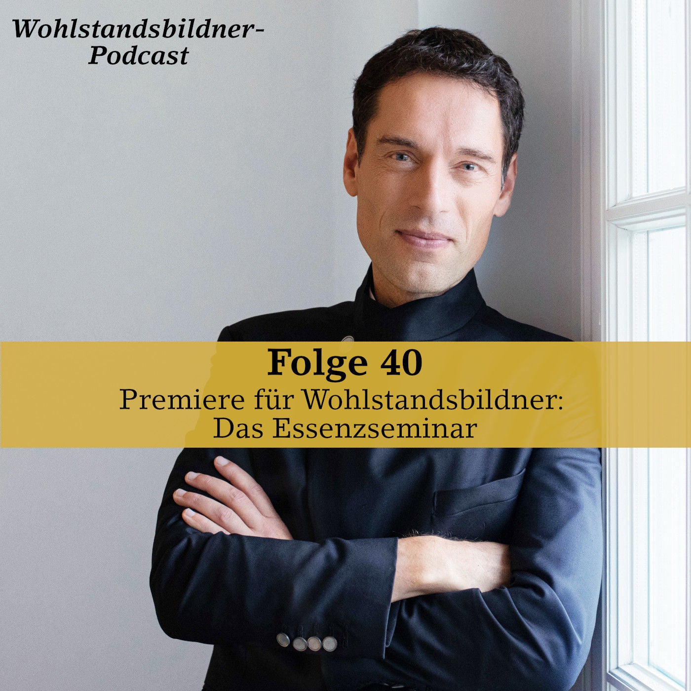 #40 Premiere für Wohlstandsbildner: Das Essenzseminar