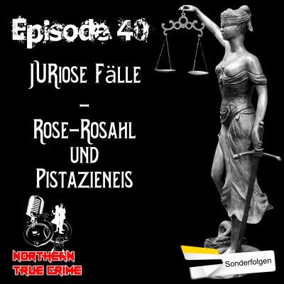 #40 JURiose Fälle - Rose-Rosahl und Pistanzieneis