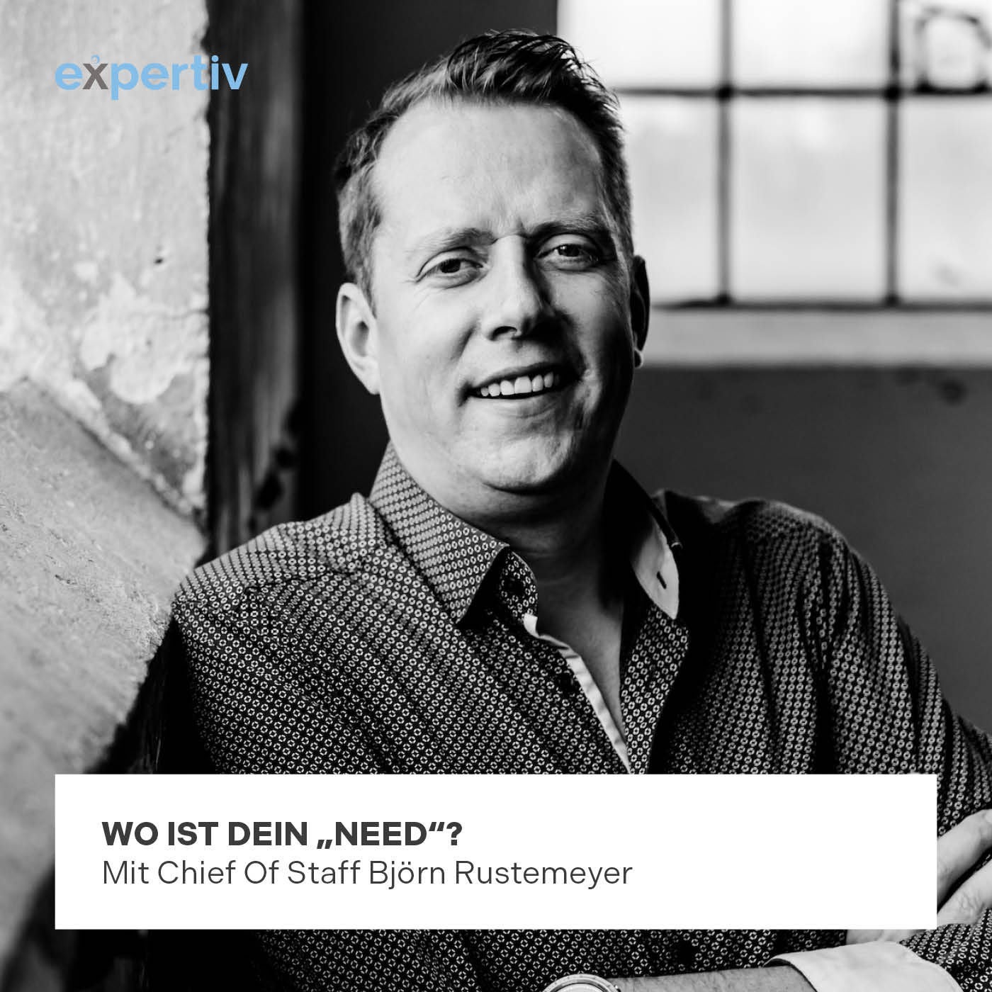 WO IST DEIN "NEED"? (mit Chief Of Staff Björn Rustemeyer)