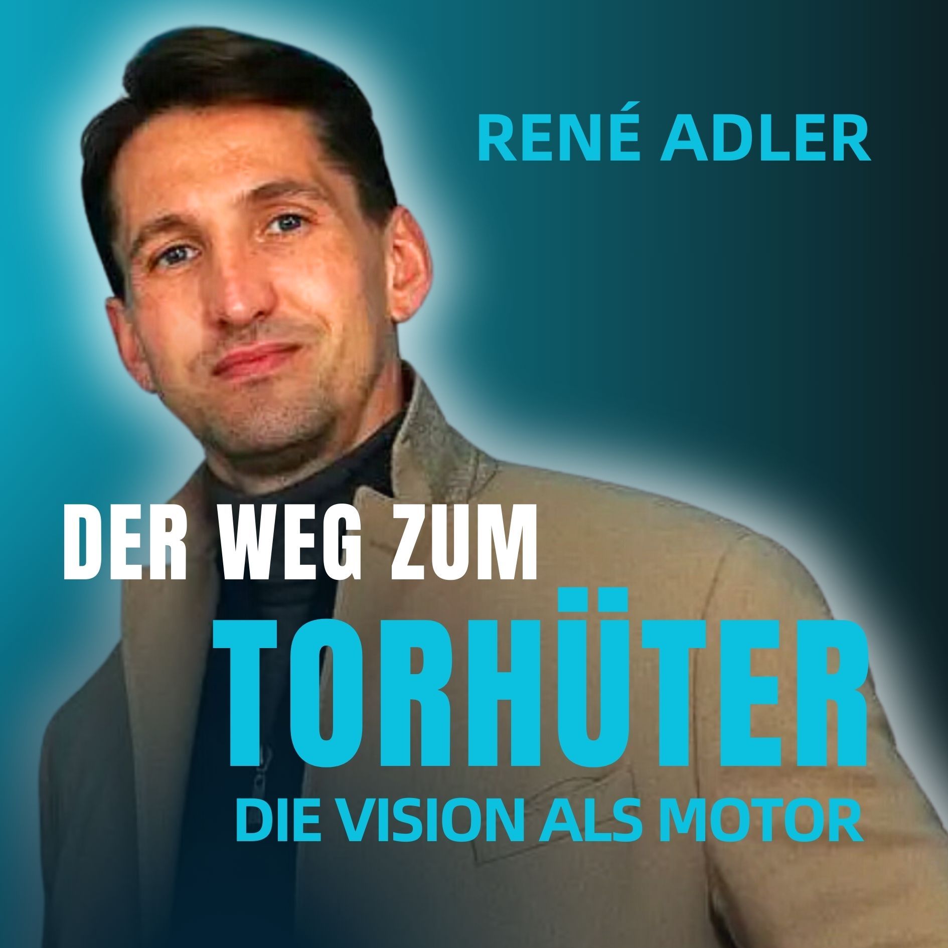 René Adler - Der Weg zum Torhüter, Vision als Motor