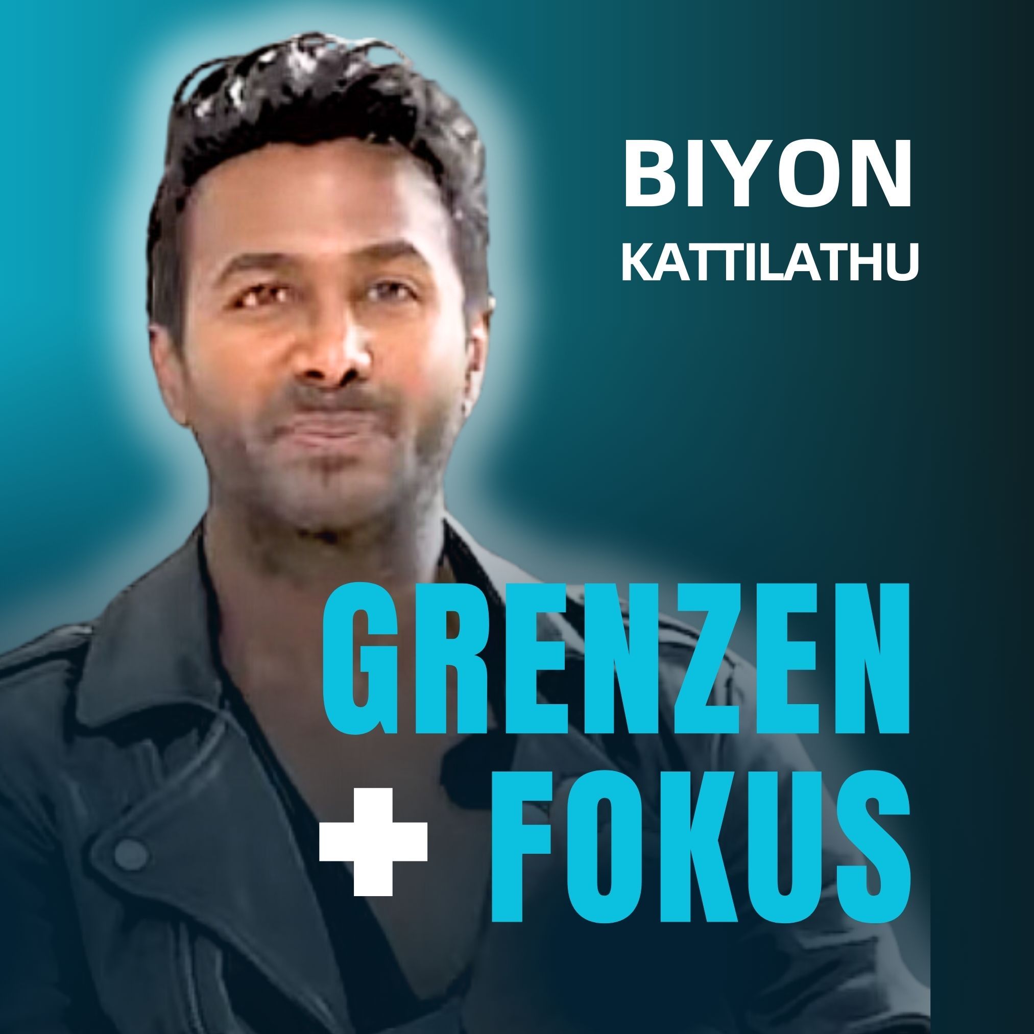 Biyon Kattilathu - Wie meistere ich emotionale Grenzen und bleibe fokussiert?