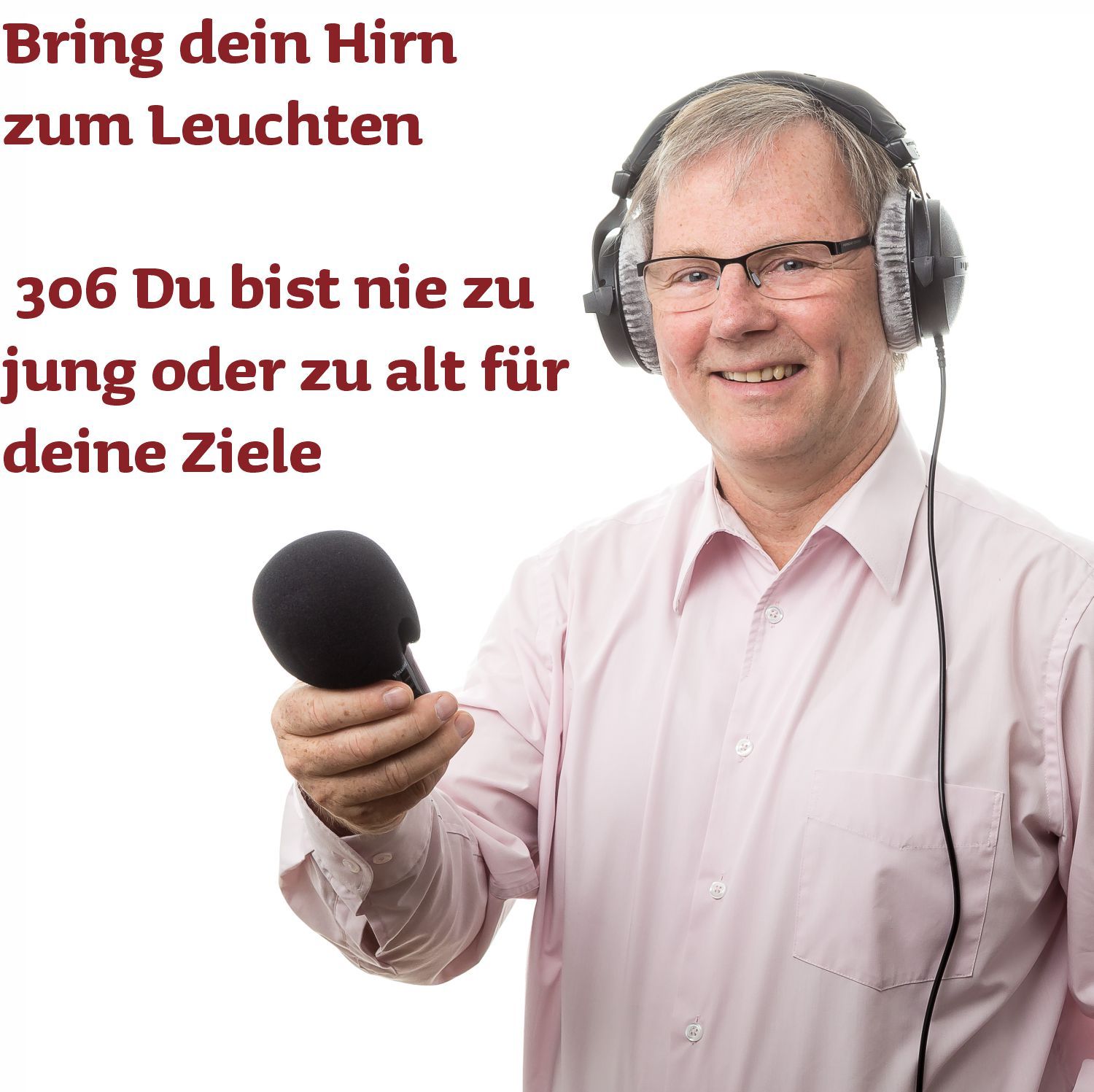 306 Du bist nie zu jung oder zu alt für deine Ziele
