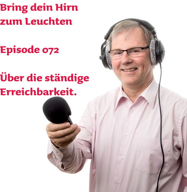 072 Über die ständige Erreichbarkeit.