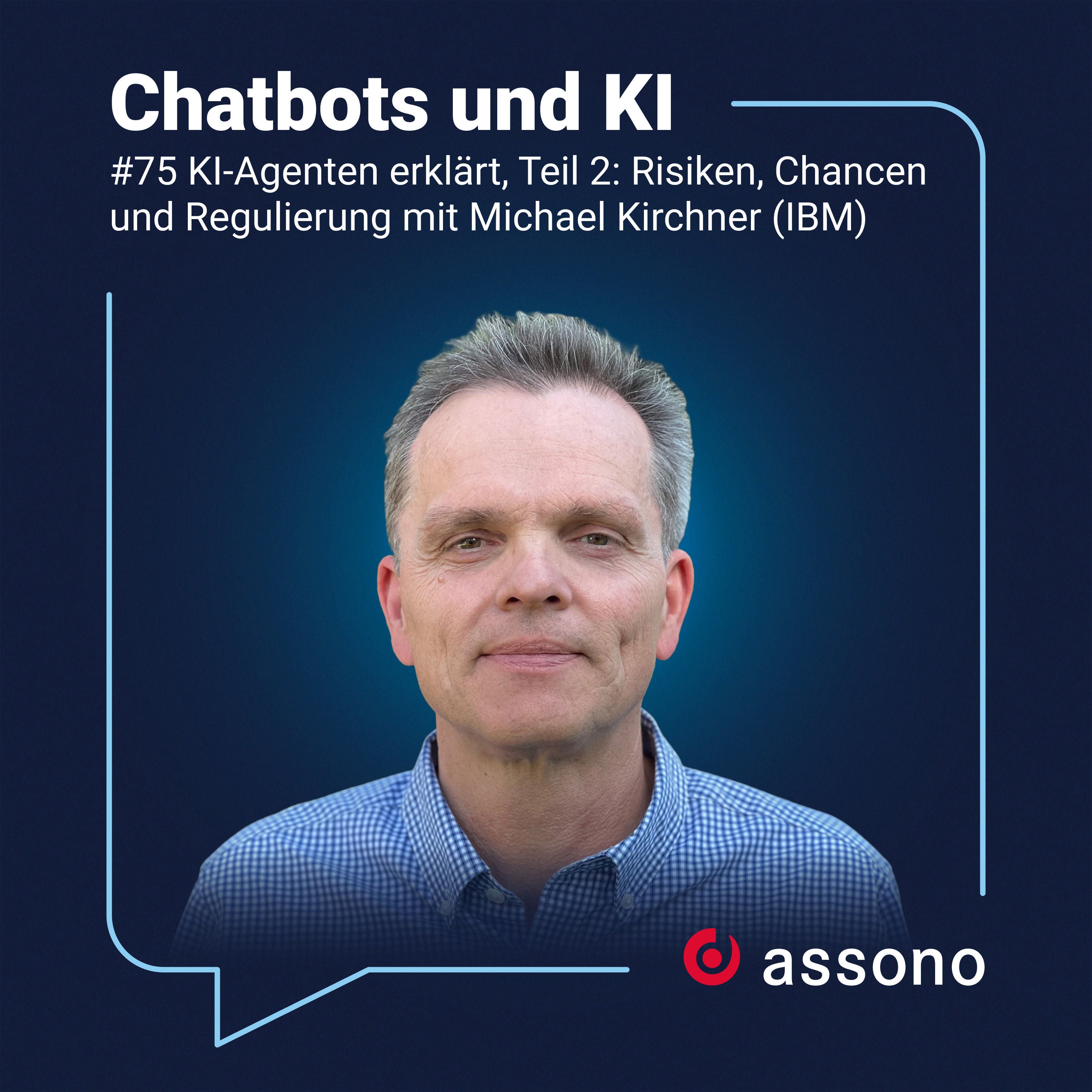 #075 KI-Agenten erklärt, Teil 2: Risiken, Chancen und Regulierung mit Michael Kirchner (IBM)