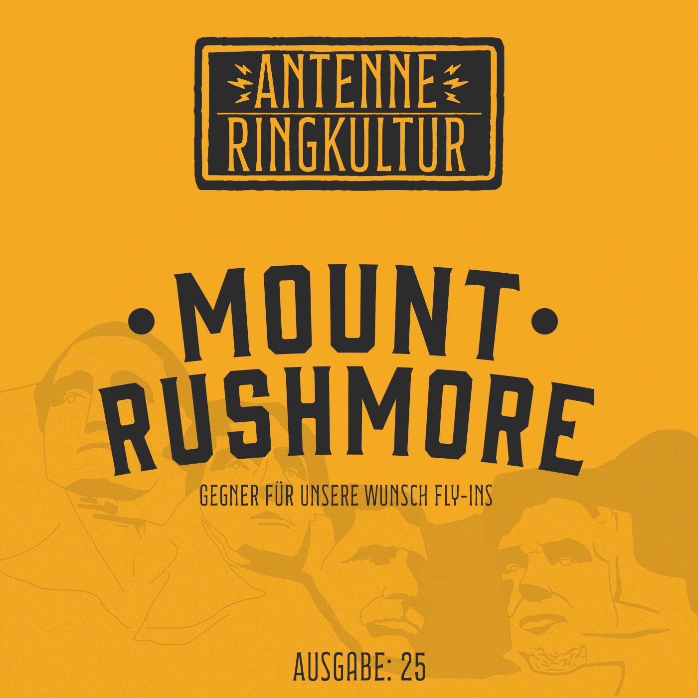Antenne Ringkultur [Ausgabe 25]: Mount Rushmore "Gegner für unsere Wunsch Fly-Ins"