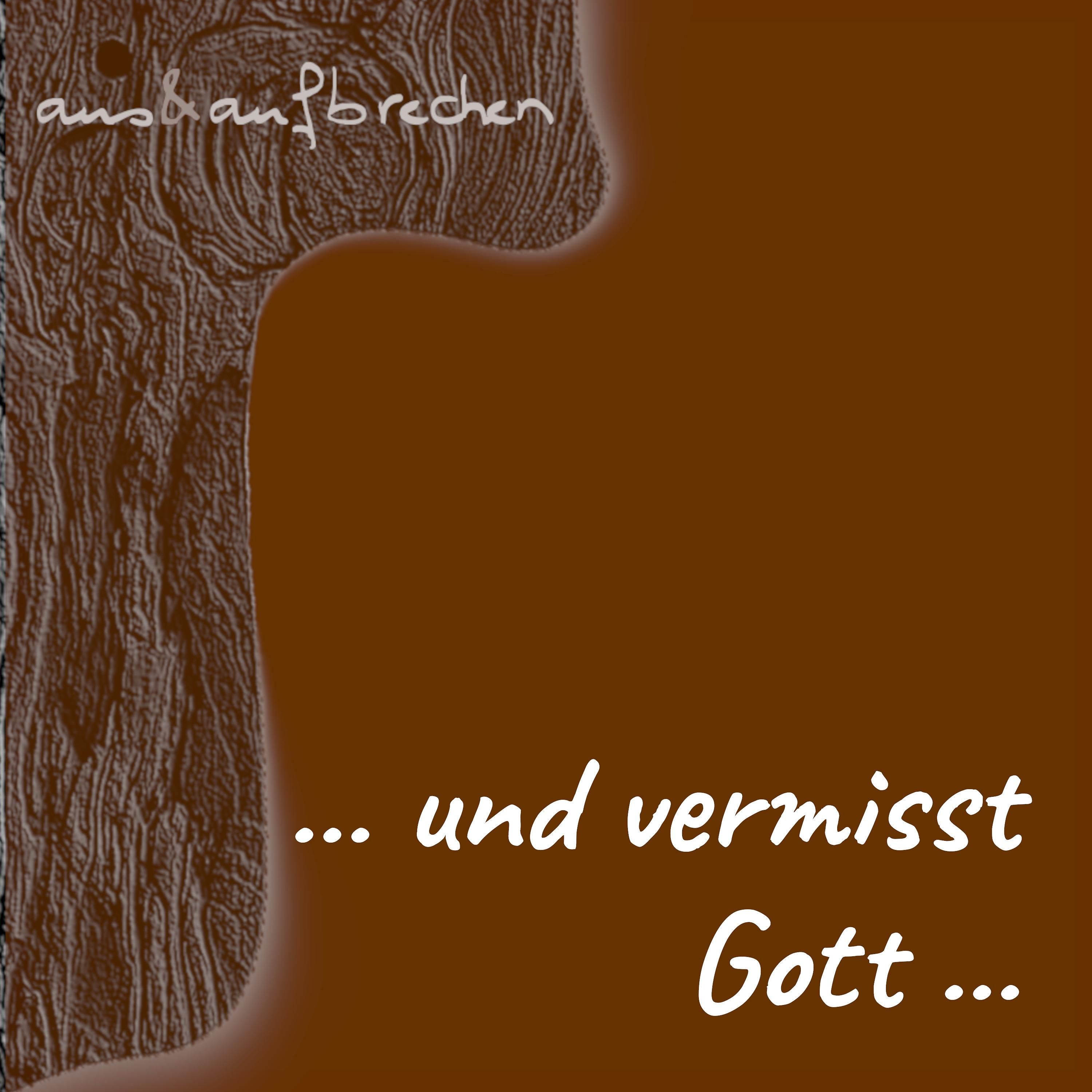 … und vermisst Gott … - Folge 63