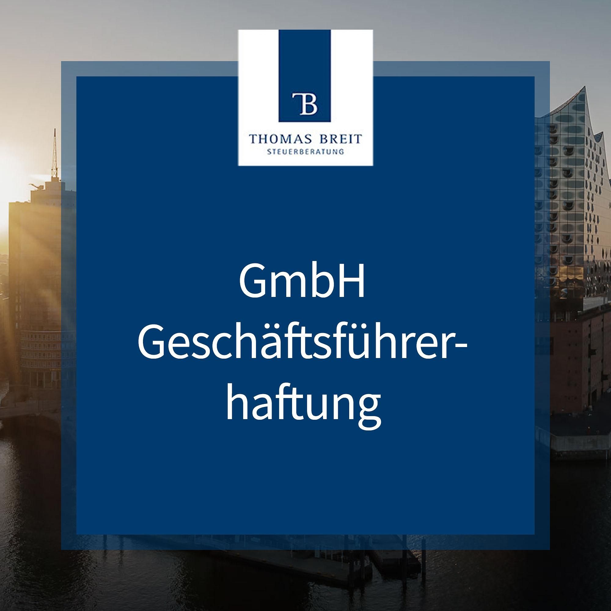 GmbH Geschäftsführerhaftung: Ein Leitfaden für Unternehmer | Thomas Breit Steuerberatung