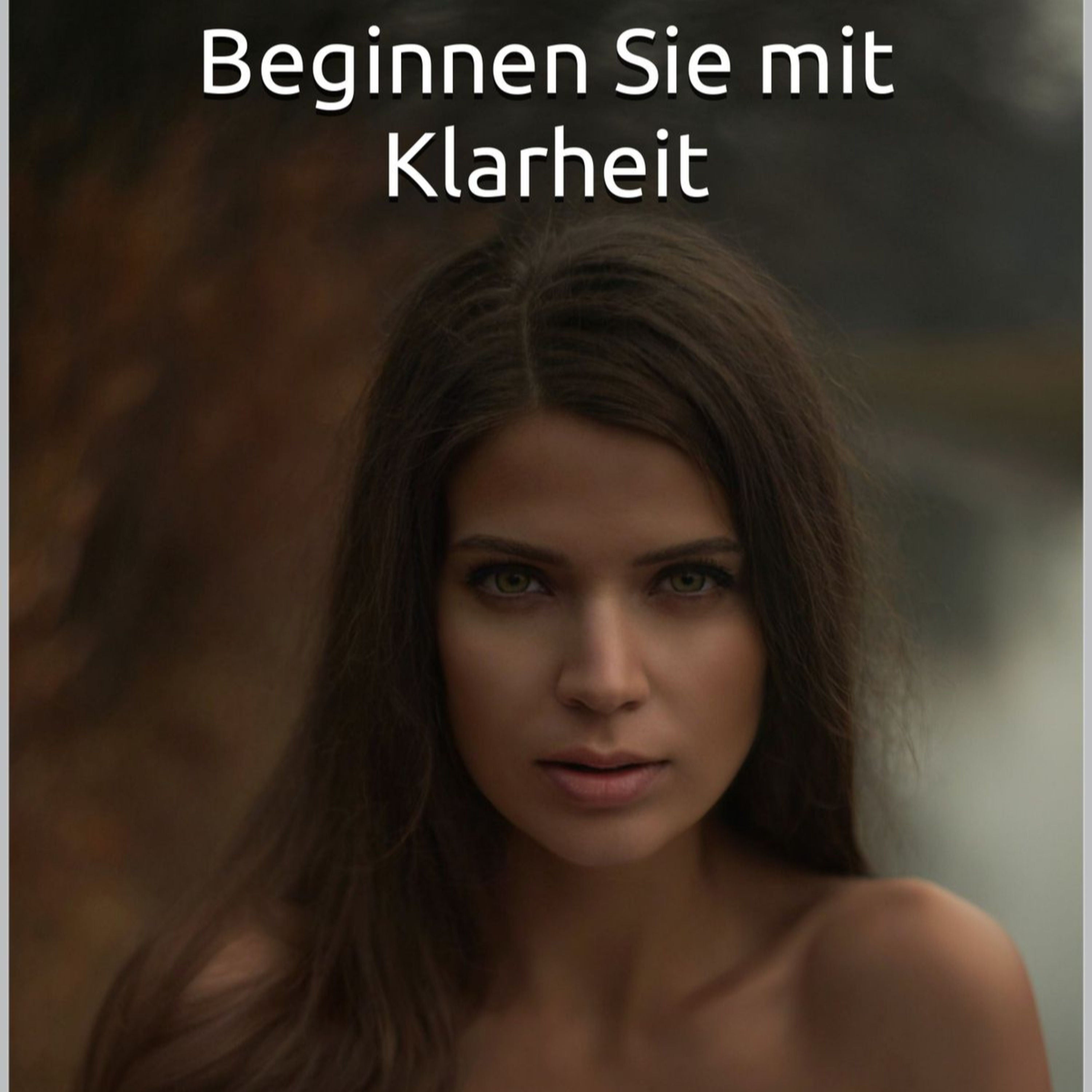 Beginnen Sie mit Klarheit