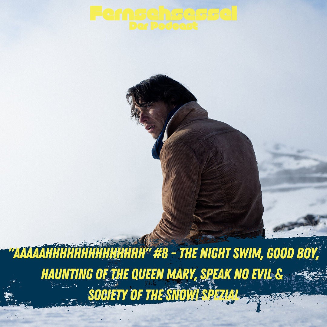 "AAAAAHHHHHHHHHHHHHH" #8 - The Night Swim, Good Boy, Haunting of the Queen Mary, Speak No Evil & Society of the Snow | SPEZIAL
