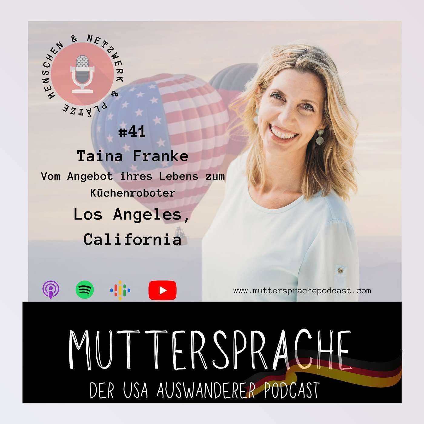 Folge 41: Vom Angebot Ihres Lebens zum Küchenroboter - TAINA FRANKE - Los Angeles California