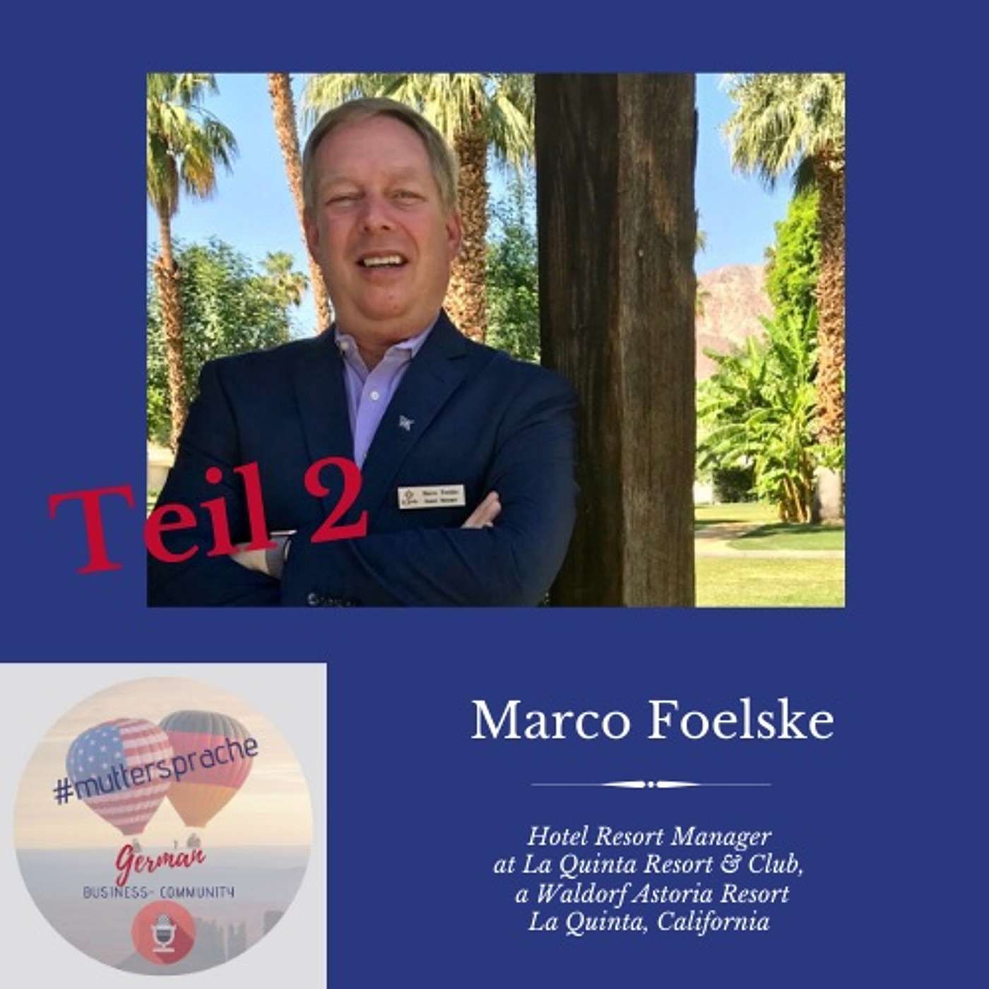 Marco Foelske Hotel Resort Manager La Quinta Resort & Club Waldorf Astoria Resort - INTERVIEW TEIL 2