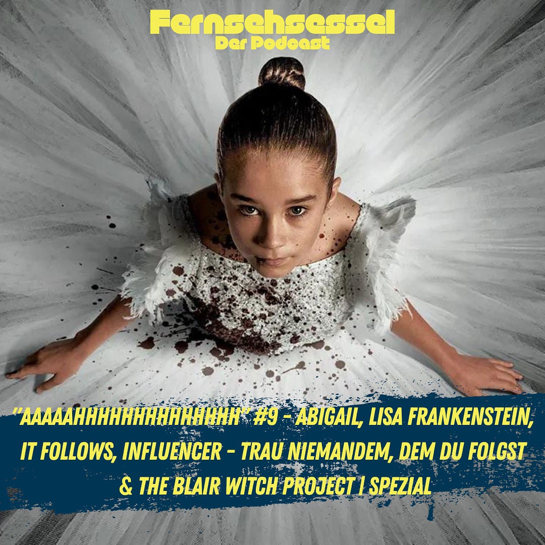 "AAAAAHHHHHHHHHHHHHH" #9 - Abigail, Lisa Frankenstein, It Follows, Influencer - Trau niemandem, dem Du folgst & The Blair Witch Project | SPEZIAL