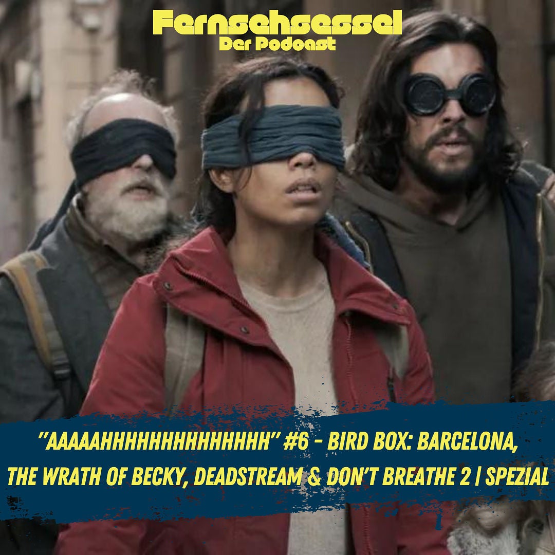 "AAAAAHHHHHHHHHHHHHH" #6 - Bird Box: Barcelona, The Wrath of Becky, Deadstream & Don't Breathe 2 | SPEZIAL