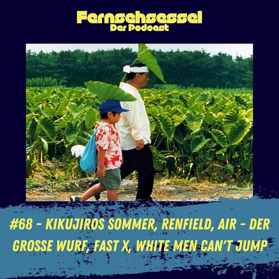 #68 - Kikujiros Sommer, Renfield, Air - Der große Wurf, Faxt X, White Men Can´t Jump