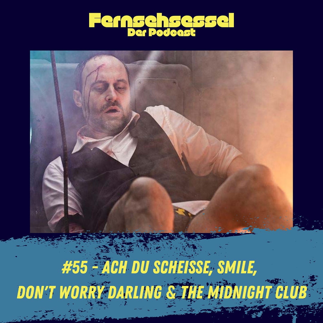 #55 - Ach du Scheiße!, Smile, Don't Worry Darling & The Midnight Club