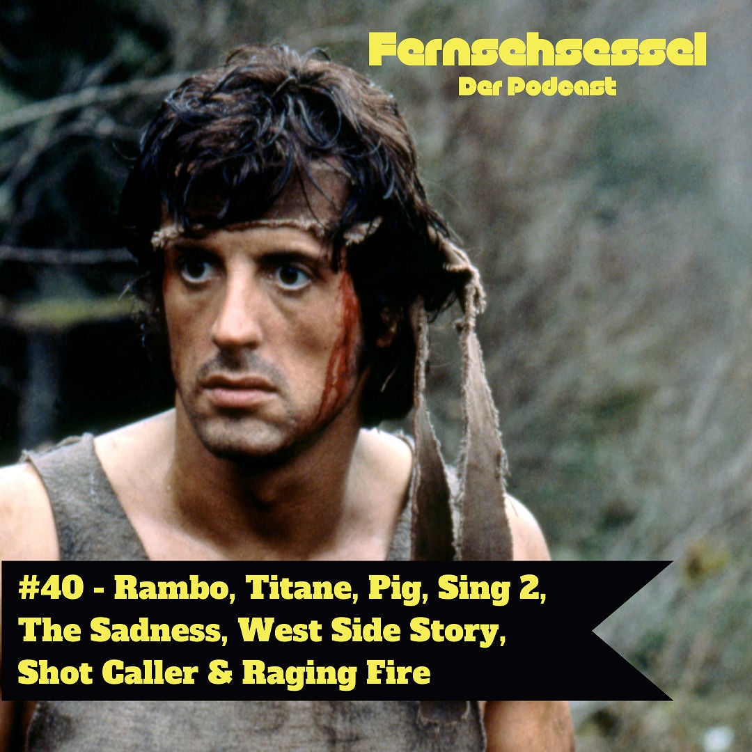#40 - Rambo, Titane, Pig, Sing 2, The Sadness, West Side Story, Shot Caller & Raging Fire